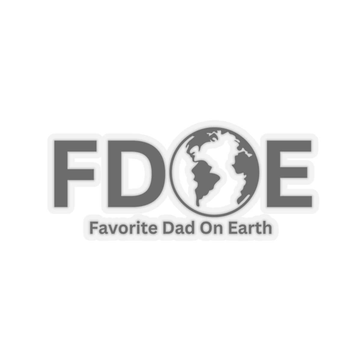 Favorite Dad On Earth (FDOE) Kiss-Cut Stickers - Custom Vinyl Stickers for Creative Decor
