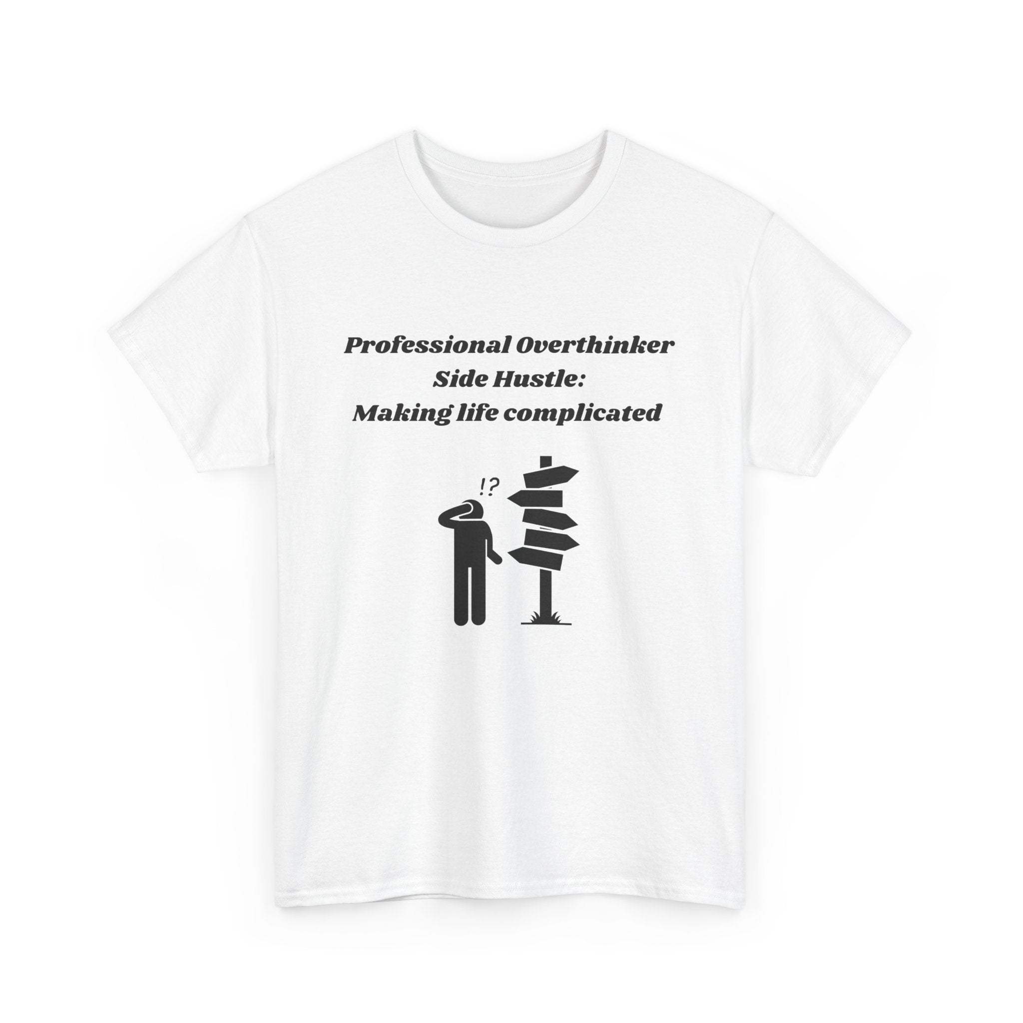 Professional Overthinker Side Hustle: Making Life Complicated - Unisex Heavy Cotton Tee