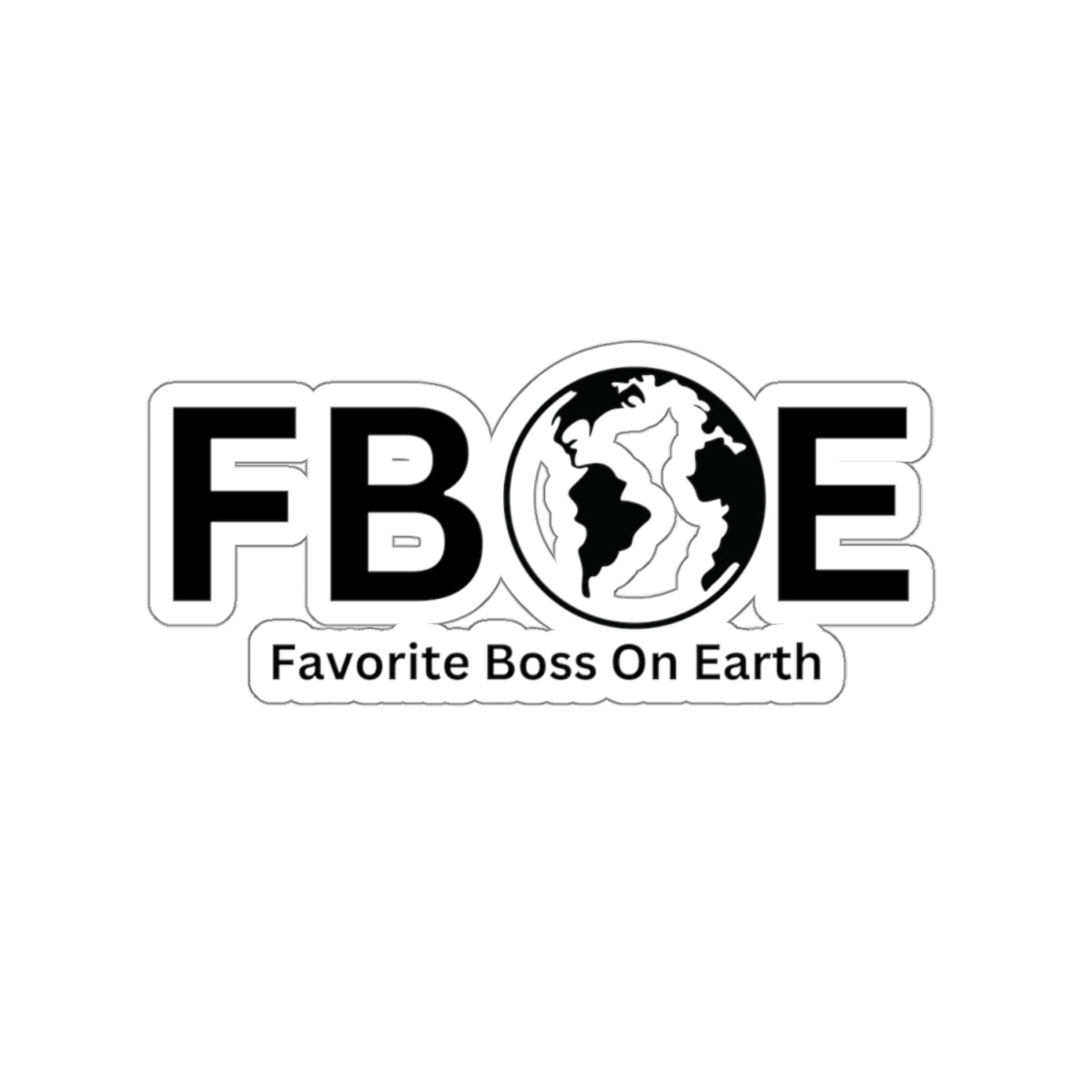 Favorite Boss On Earth (FBOE) Kiss-Cut Stickers - Custom Vinyl Stickers for Creative Decor