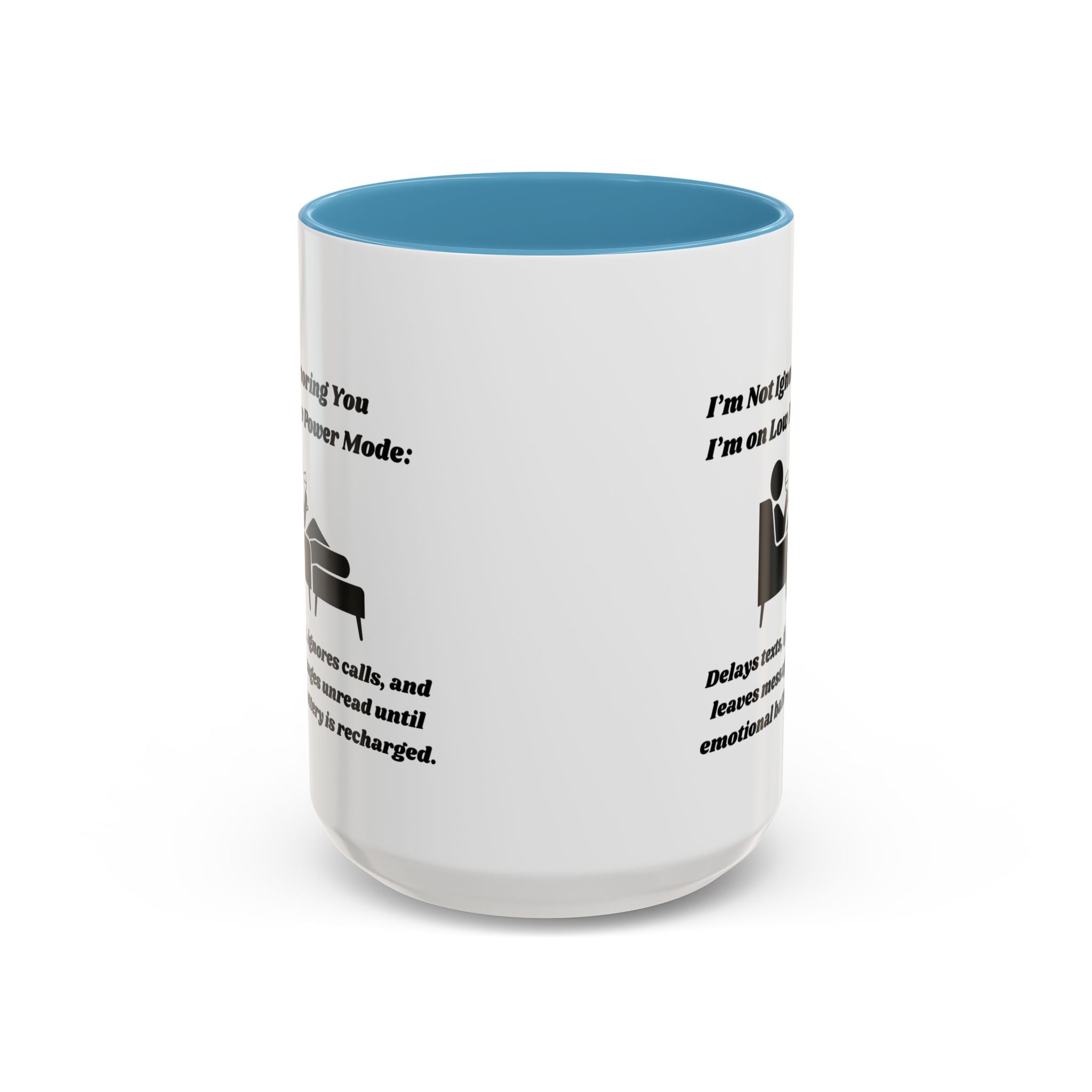 I'm Not Ignoring You, I'm on Low Power Mode Ceramic Accent Coffee Mug (11oz, 15oz)