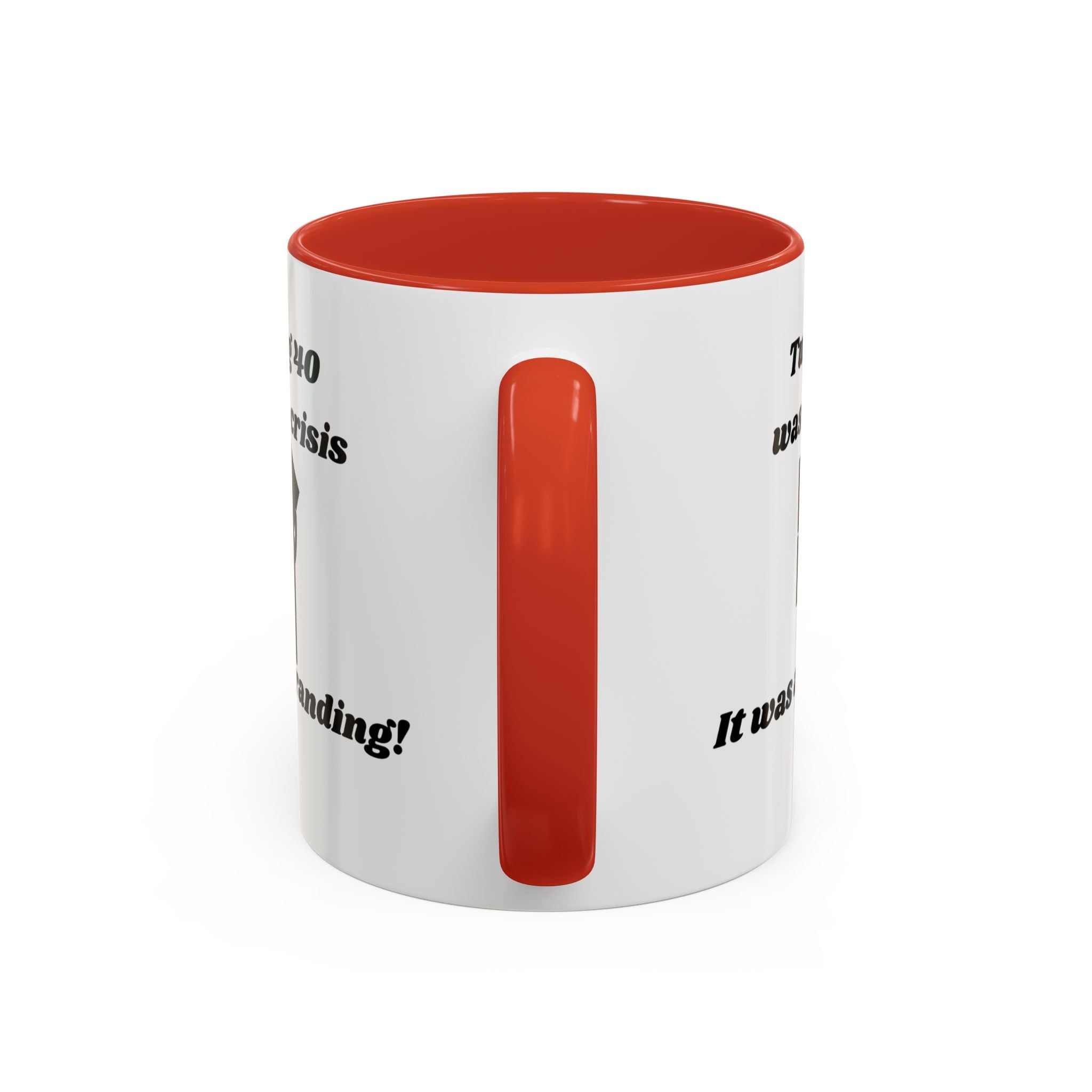 Turning 40 Wasn't a Crisis – It Was a Rebranding Accent Coffee Mug (11oz, 15oz)