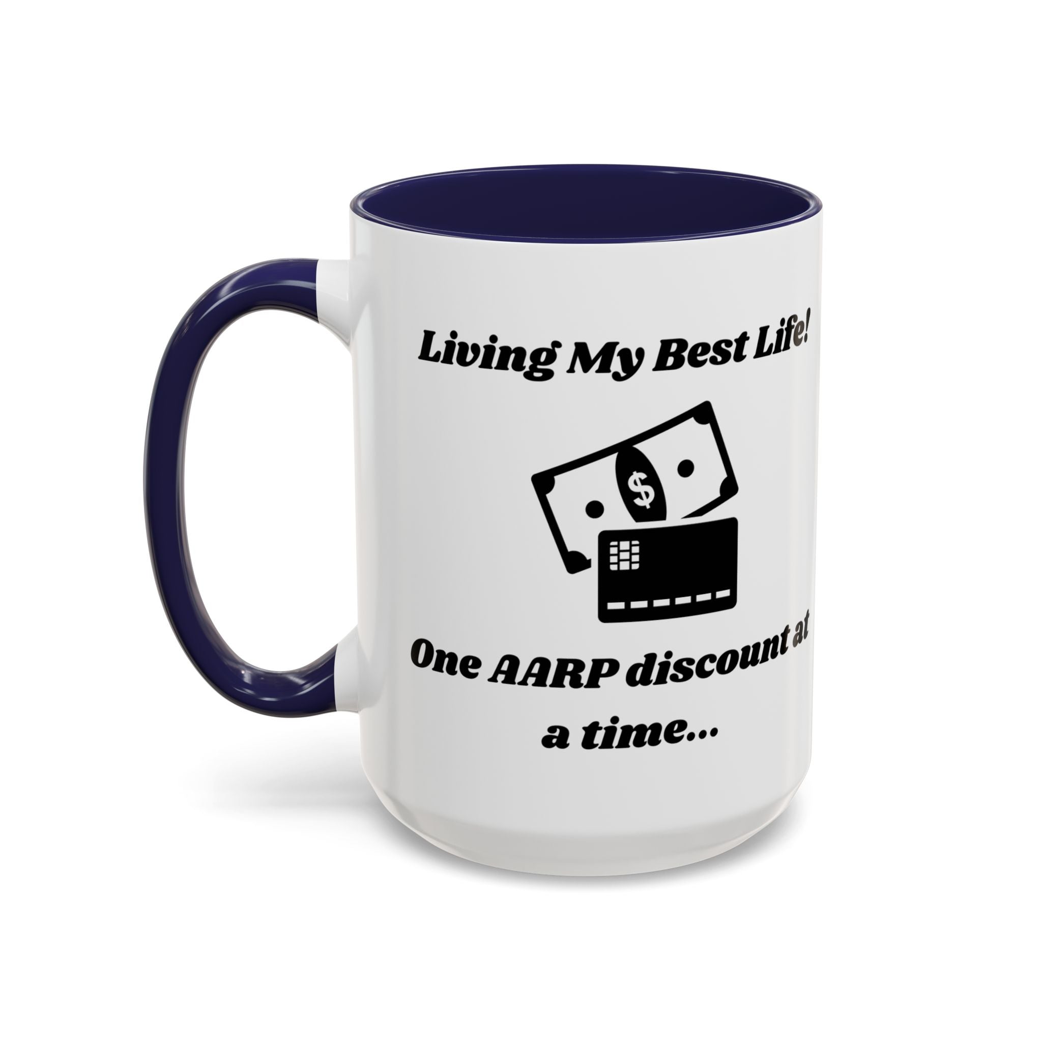Living My Best Life! One AARP Discount at a Time Accent Coffee Mug (11oz, 15oz)