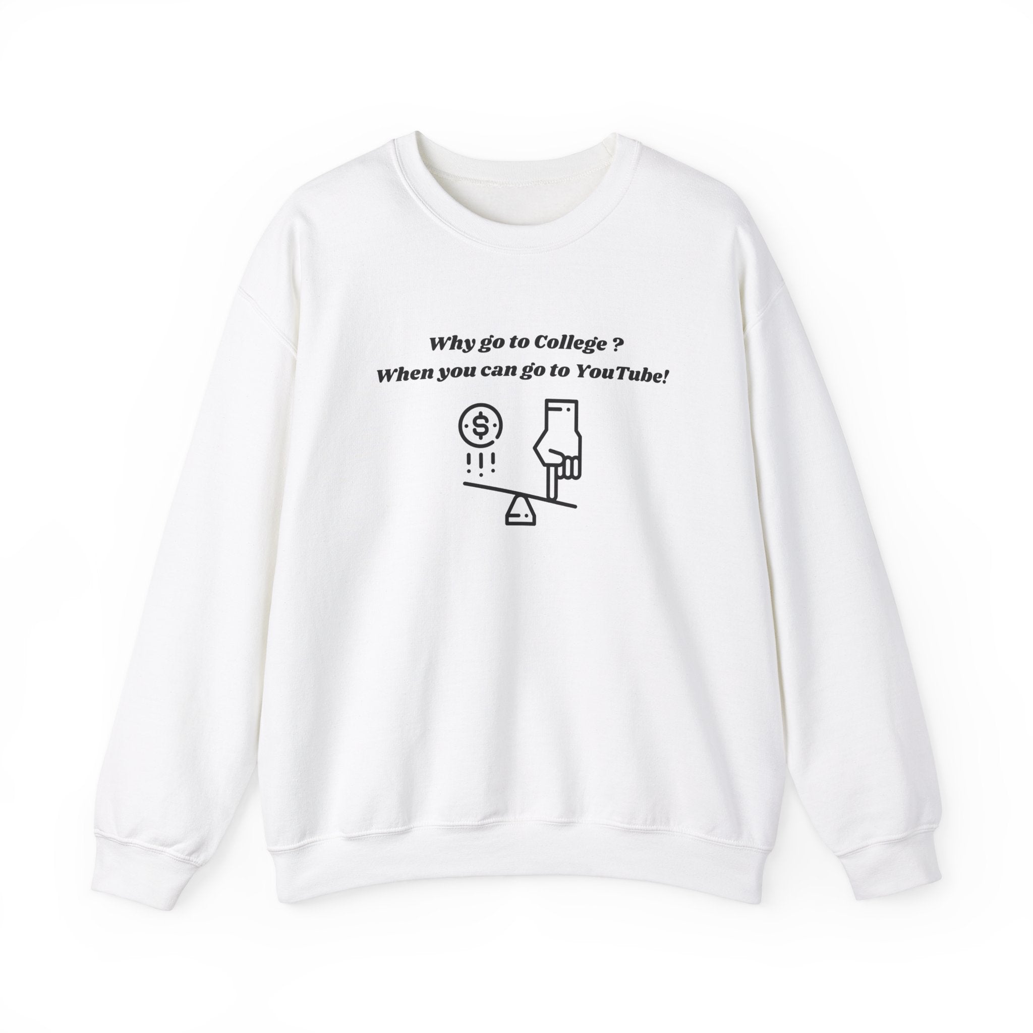 Why Go to College? When You Can Go to YouTube! Sweatshirt – Unisex Heavy Blend™ Crewneck