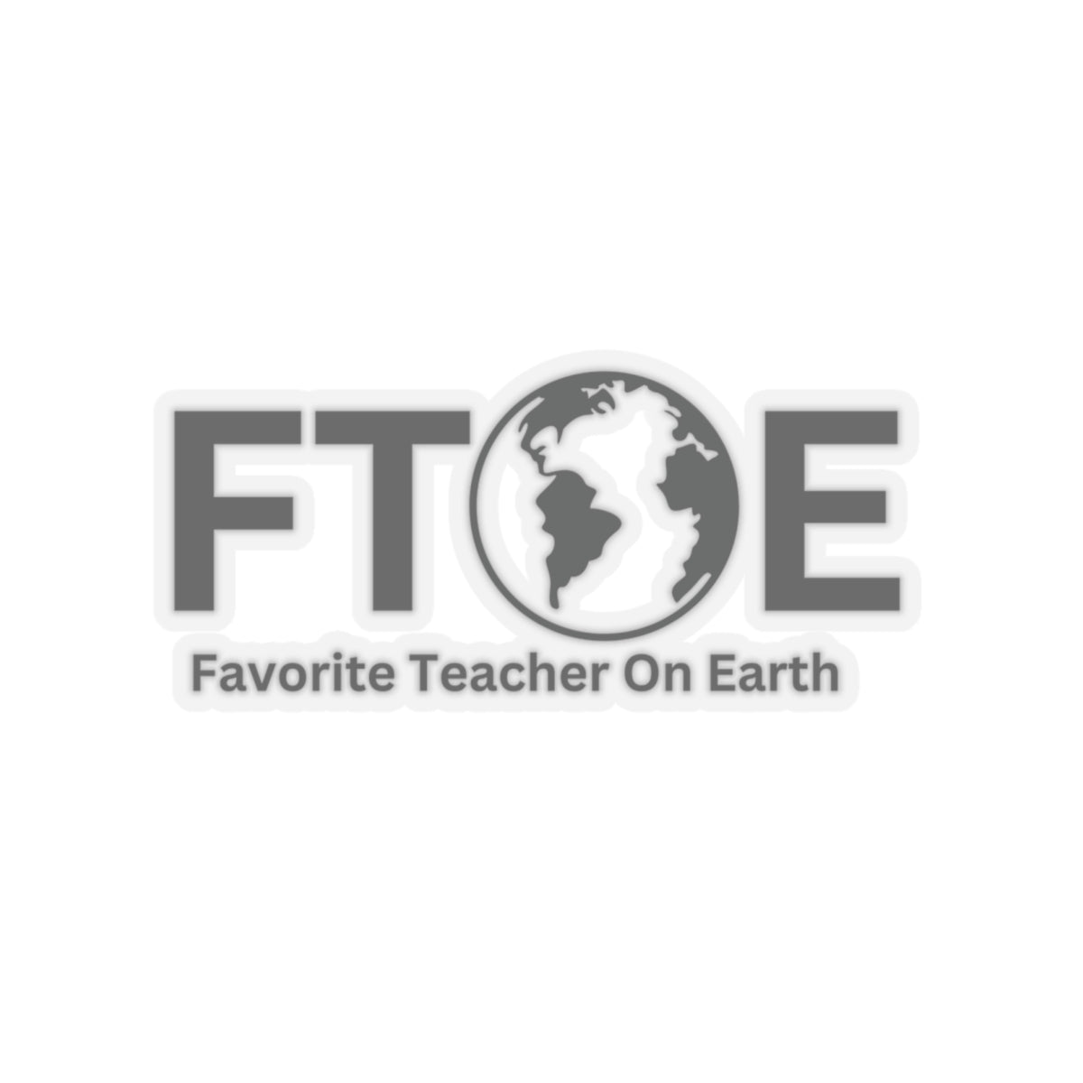 Favorite Teacher On Earth (FTOE) Kiss-Cut Stickers - Custom Vinyl Stickers for Creative Decor