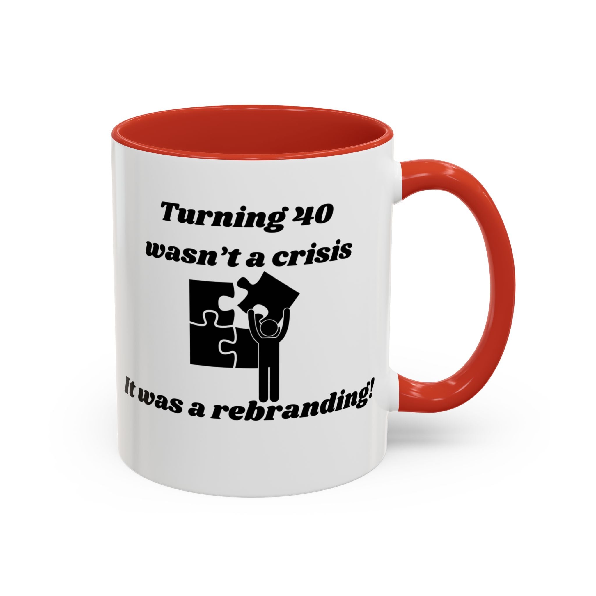 Turning 40 Wasn't a Crisis – It Was a Rebranding Accent Coffee Mug (11oz, 15oz)