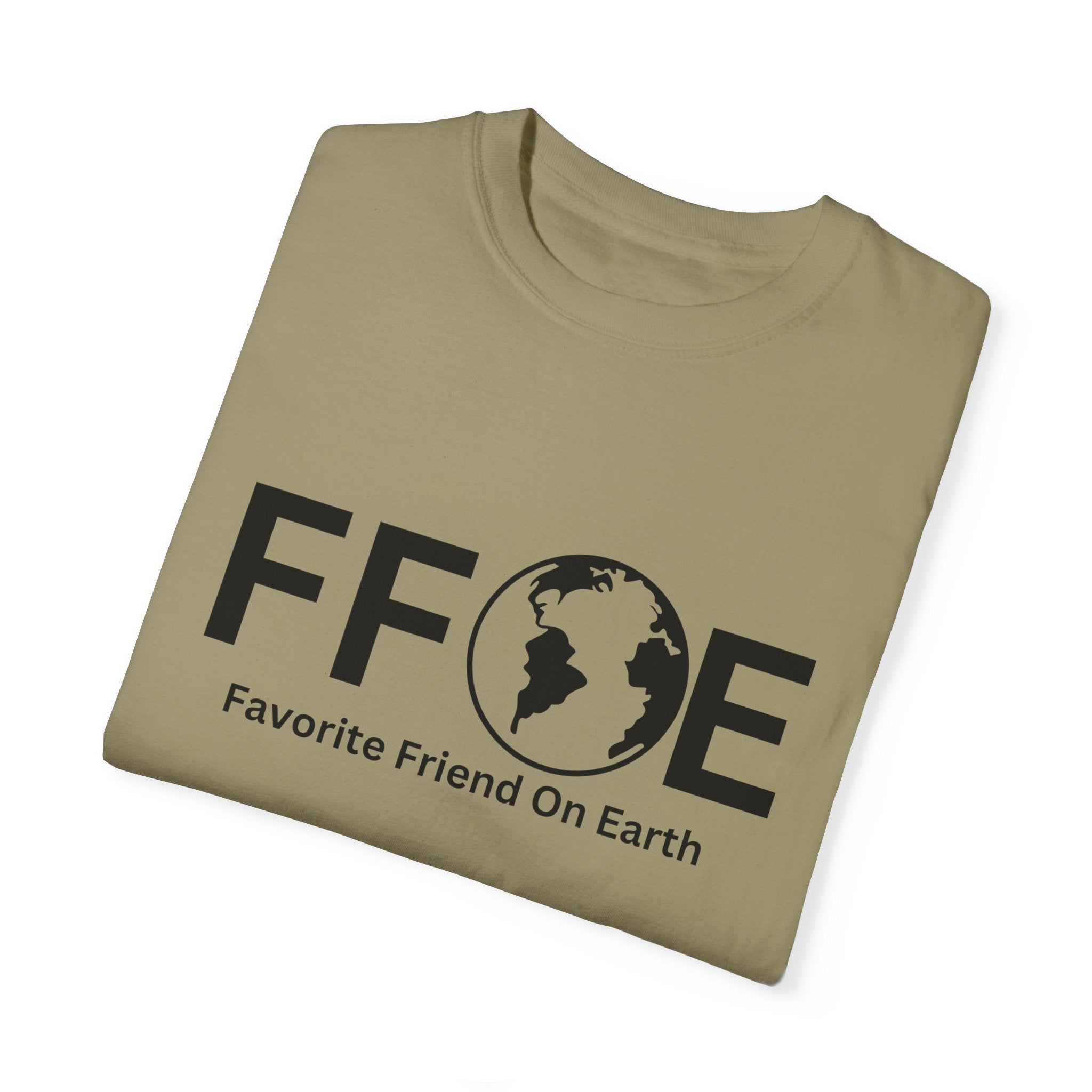Favorite Friend On Earth T-Shirt - (FFOE) Comfort Colors 1717 Garment-Dyed