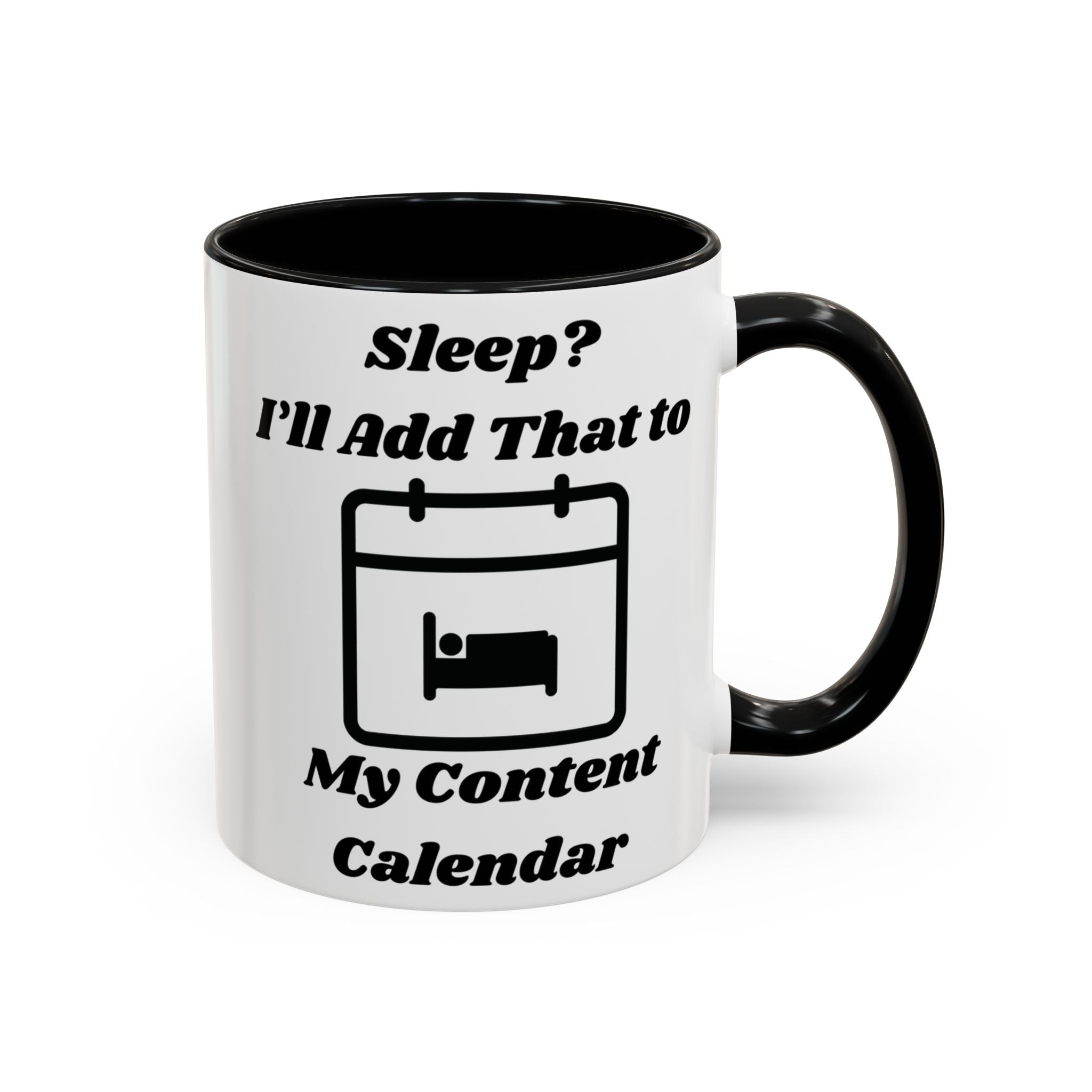 Sleep? I'll Add That to My Content Calendar Accent Coffee Mug (11oz, 15oz)