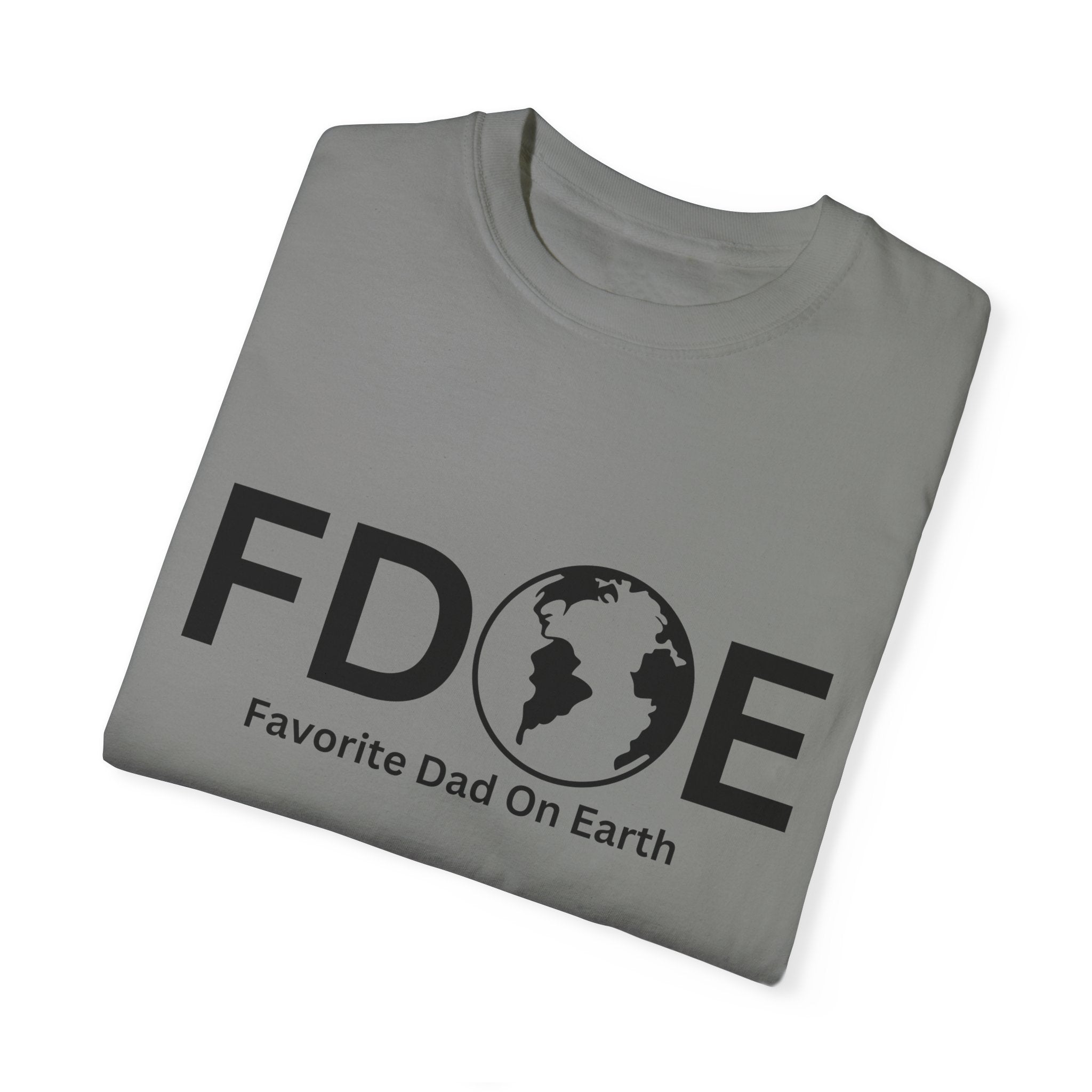 Favorite Dad On Earth (FDOE) - Comfort Colors 1717 Garment T-Shirt