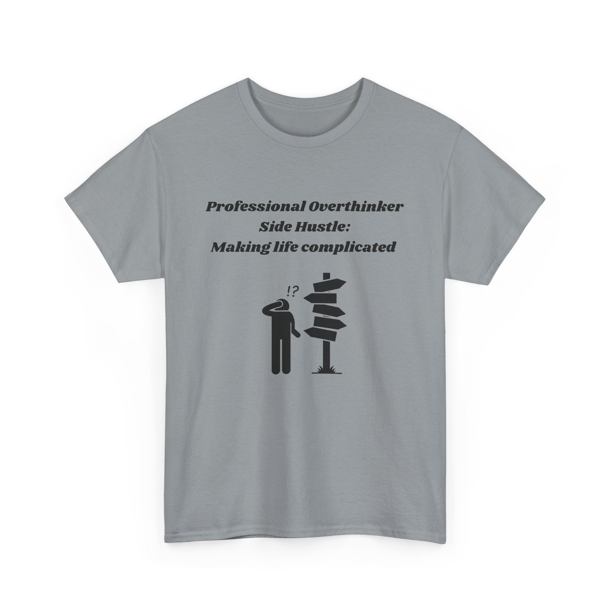 Professional Overthinker Side Hustle: Making Life Complicated - Unisex Heavy Cotton Tee