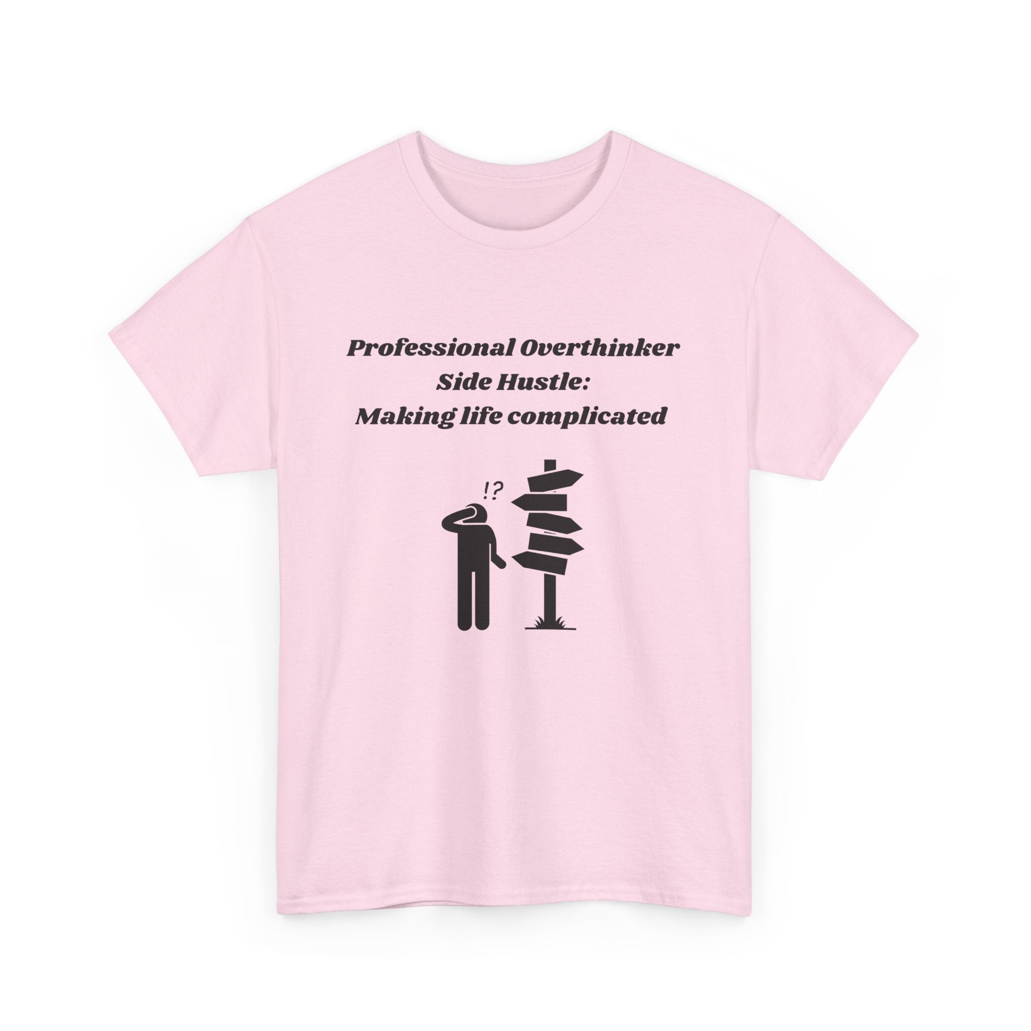 Professional Overthinker Side Hustle: Making Life Complicated - Unisex Heavy Cotton Tee