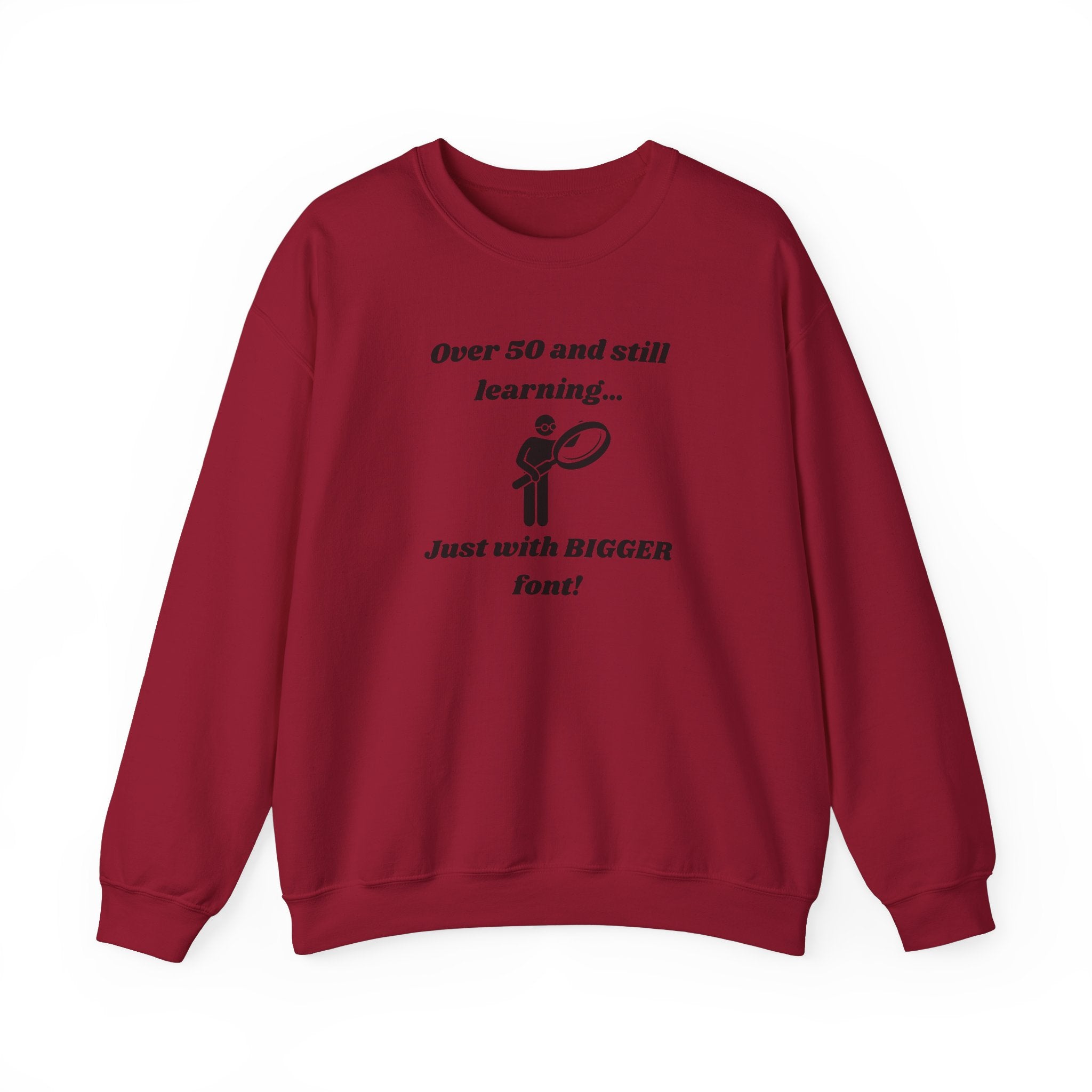 Over 50 and Still Learning Sweatshirt - Bigger Font Humor Crewneck Sweatshirt for Men and Women