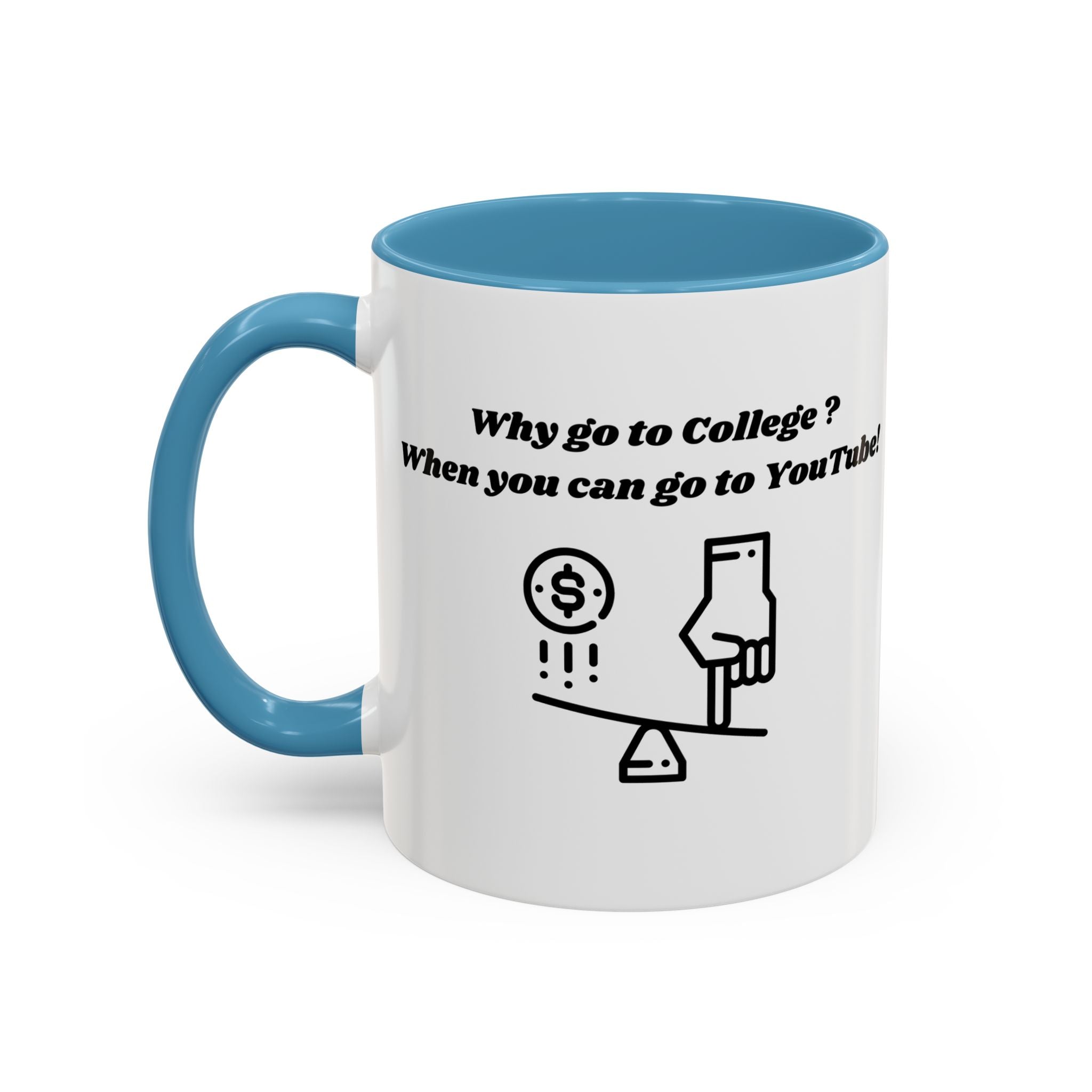 Why Go to College? When You Can Go to YouTube! Accent Coffee Mug (11oz, 15oz)