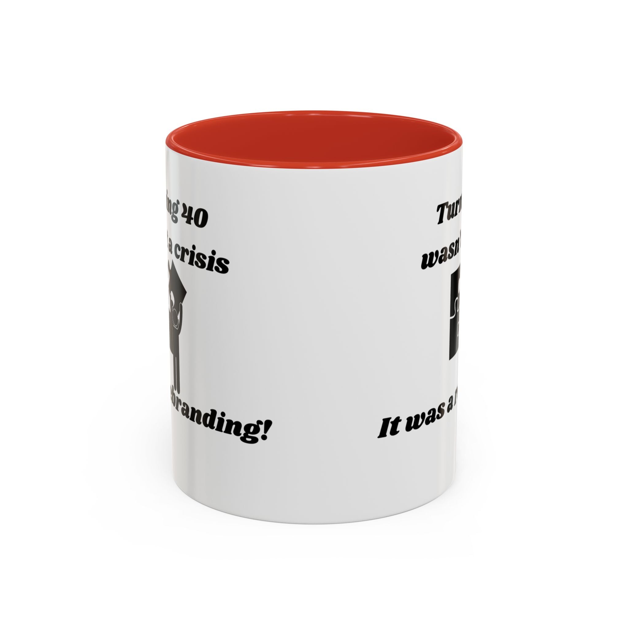 Turning 40 Wasn't a Crisis – It Was a Rebranding Accent Coffee Mug (11oz, 15oz)