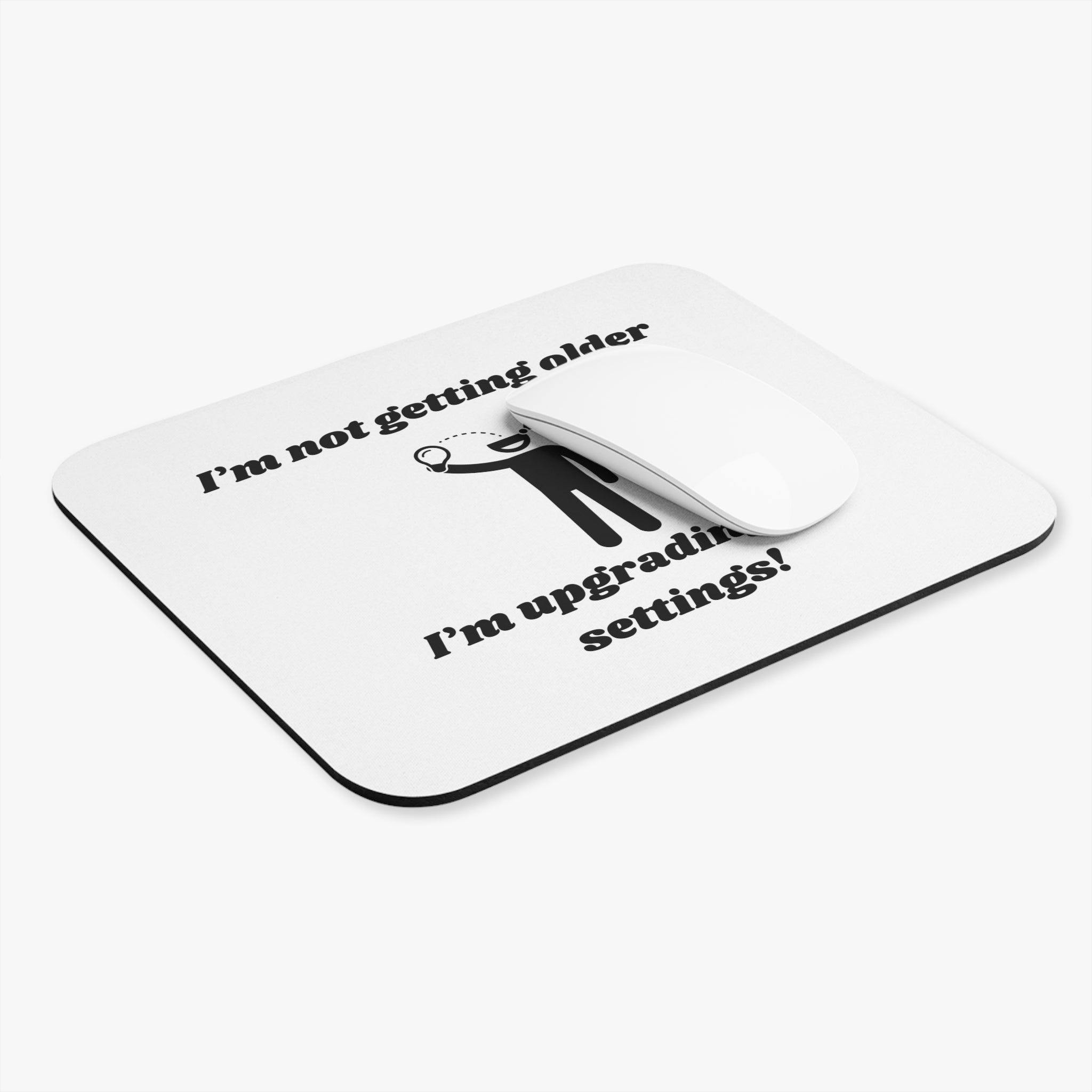 I'm Not Getting Older, I'm Upgrading My Settings! Mouse Pad - Custom Personalized Gaming and Office Mouse Pad