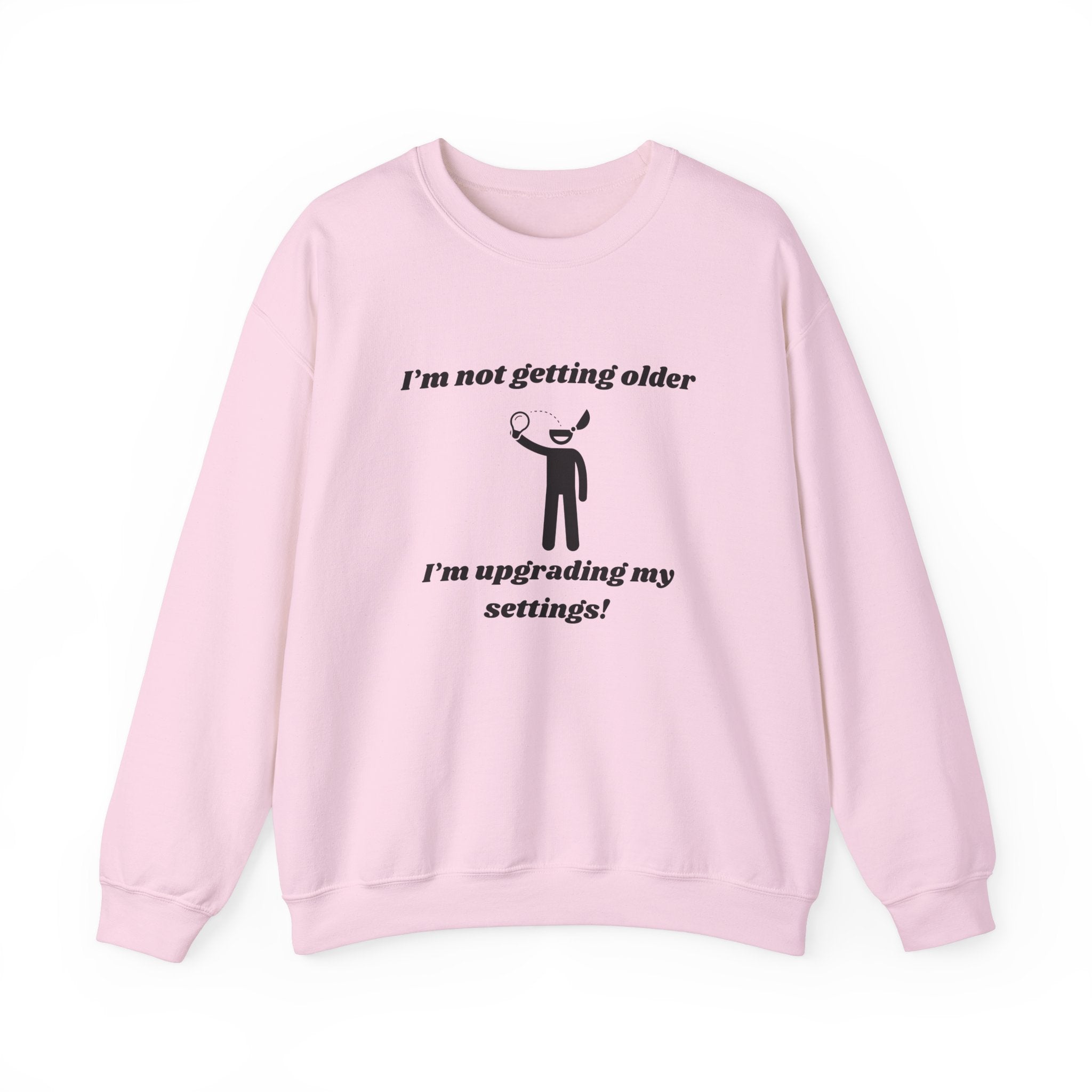 I'm Not Getting Older—I'm Upgrading My Settings! Unisex Heavy Blend Crewneck Sweatshirt
