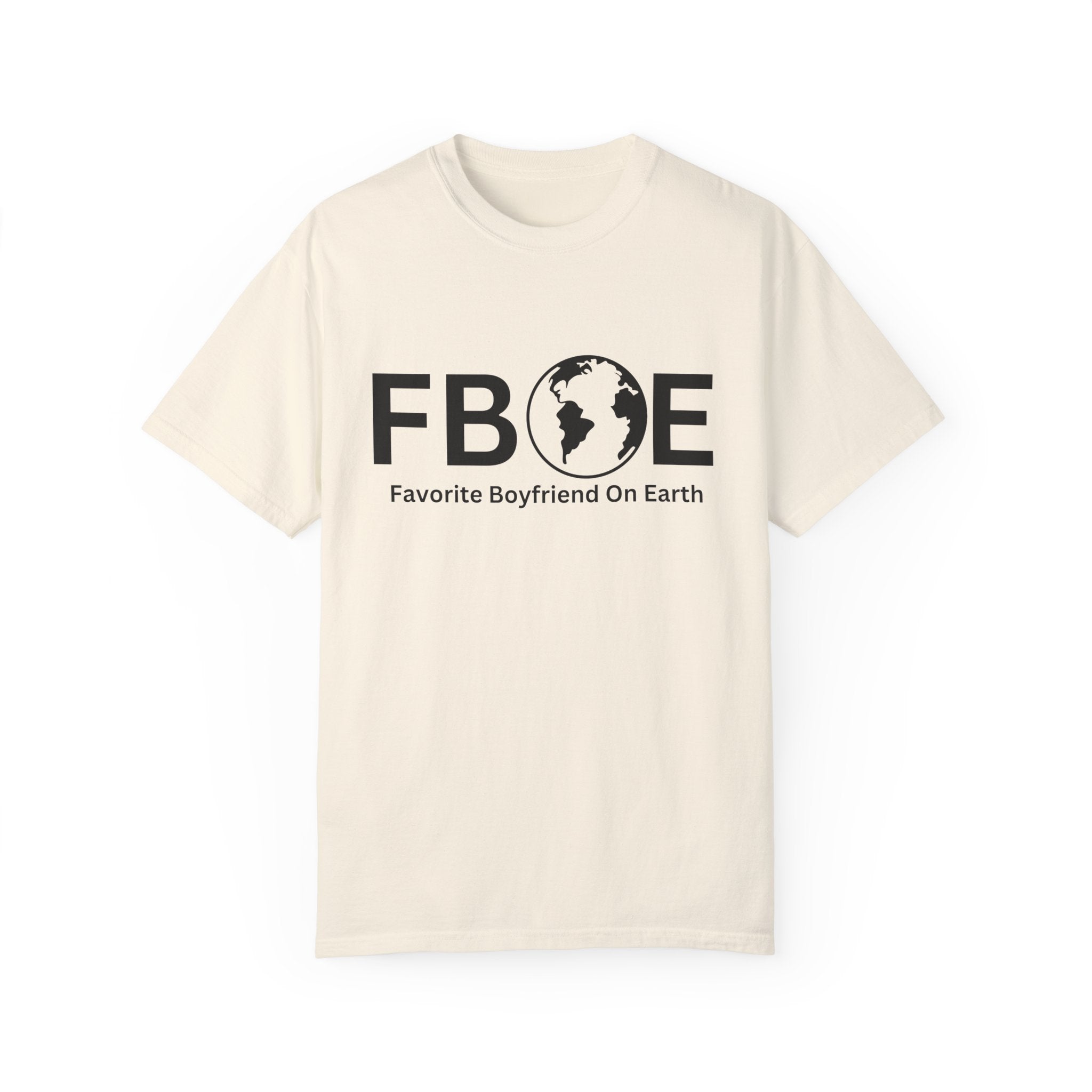 Favorite Boyfriend On Earth (FBOE) Customizable Garment-Dyed T-Shirt – Soft-Washed Comfort Colors 1717