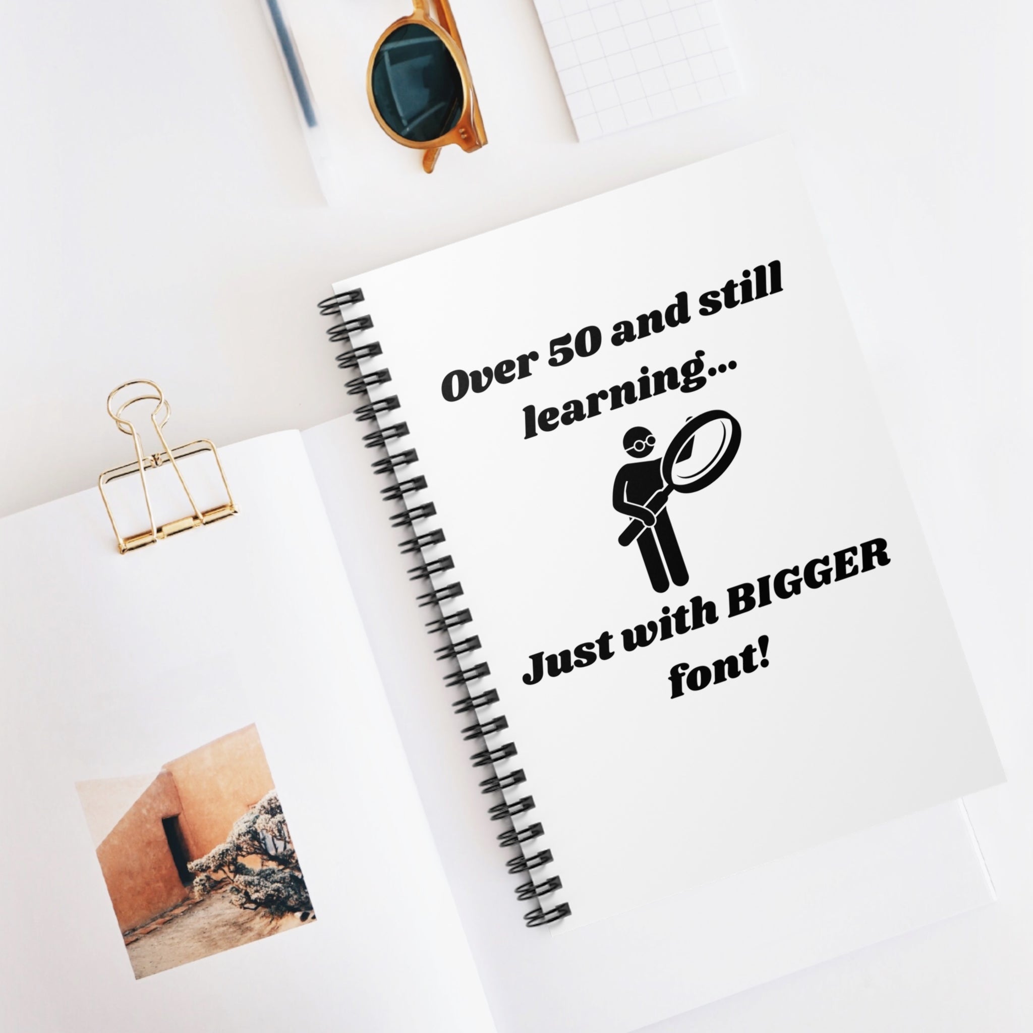 Over 50 and Still Learning, Just with Bigger Font! Funny Spiral Notebook - 118 Page Ruled Line Notebook for Everyday Use