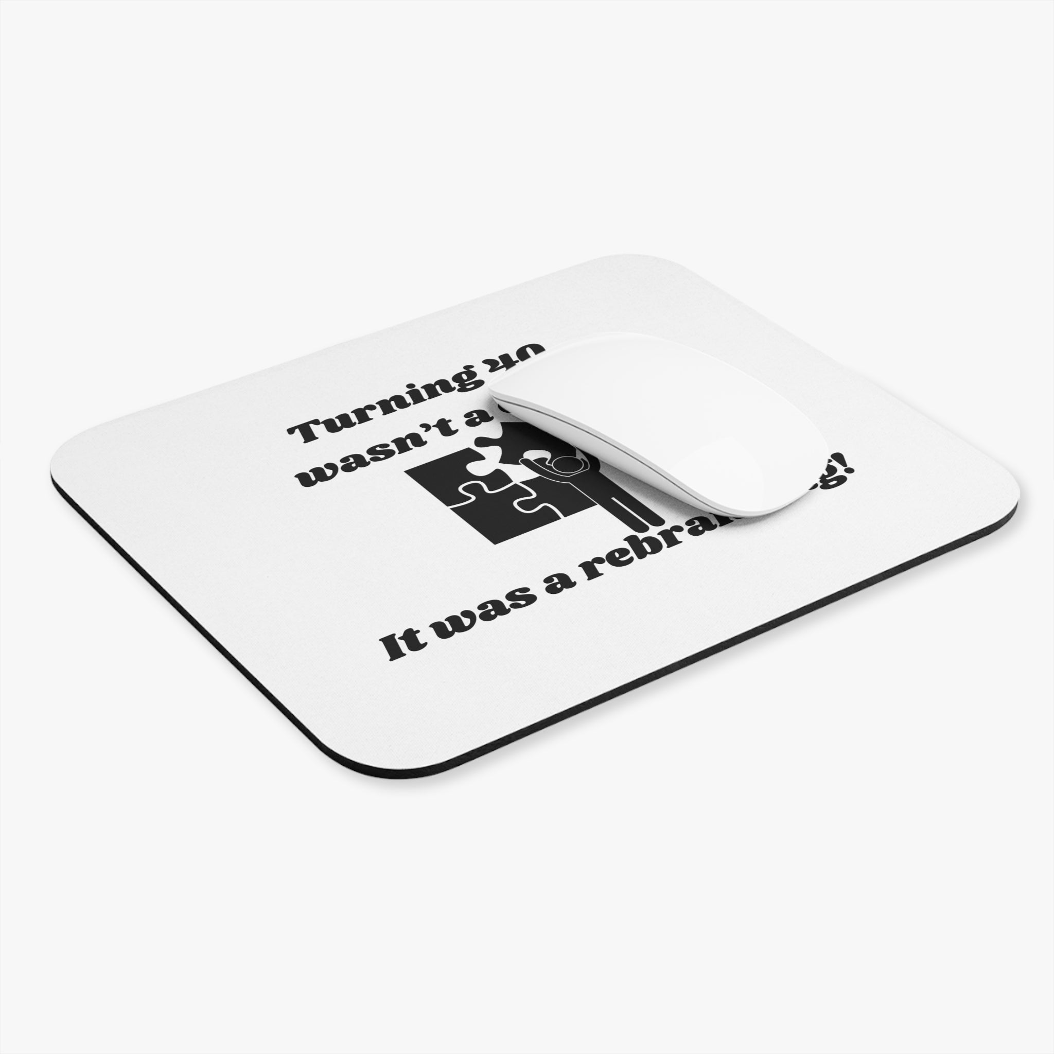 Turning 40 Wasn't a Crisis – It Was a Rebranding! Mouse Pad - Custom Personalized Gaming and Office Mouse Pad