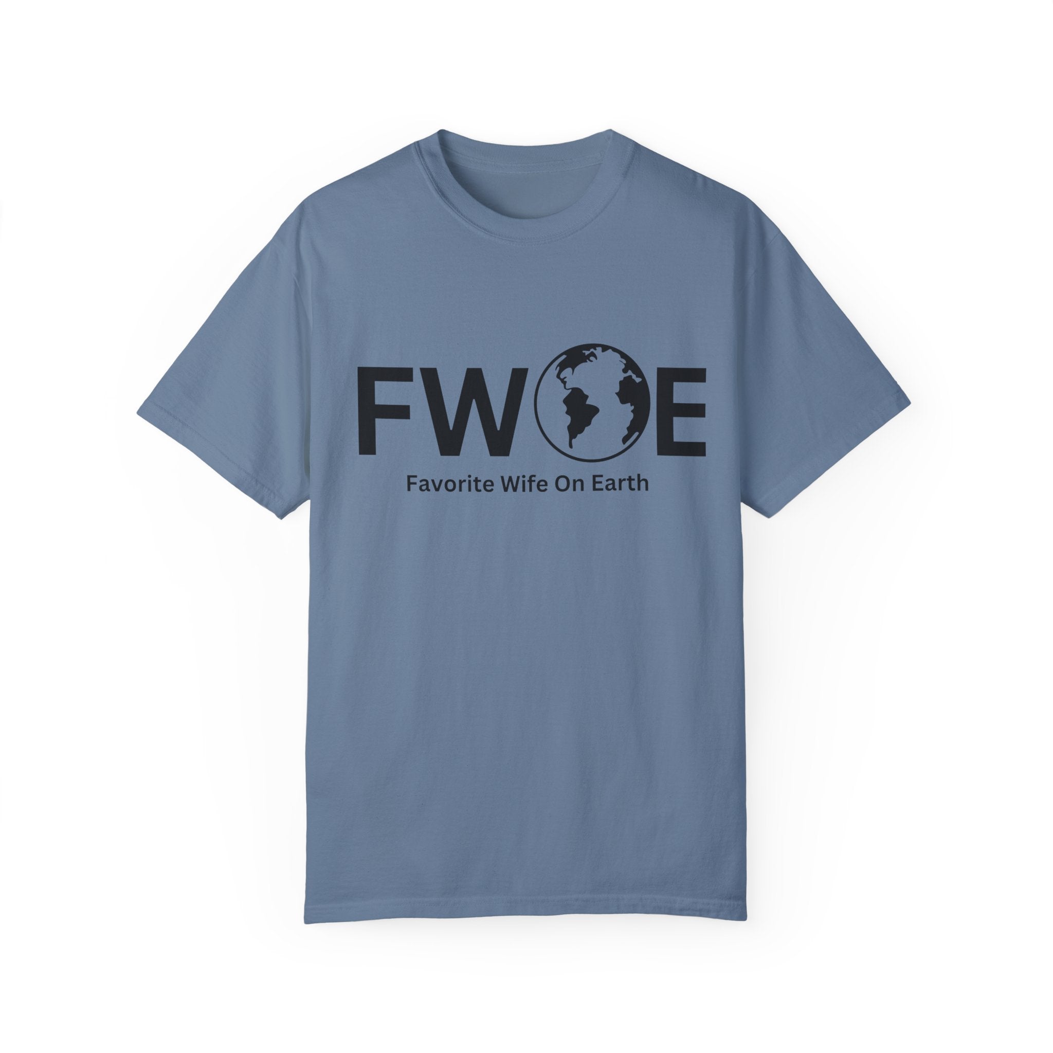 Favorite Wife On Earth (FWOE) - Comfort Colors Garment-Dyed T-Shirt