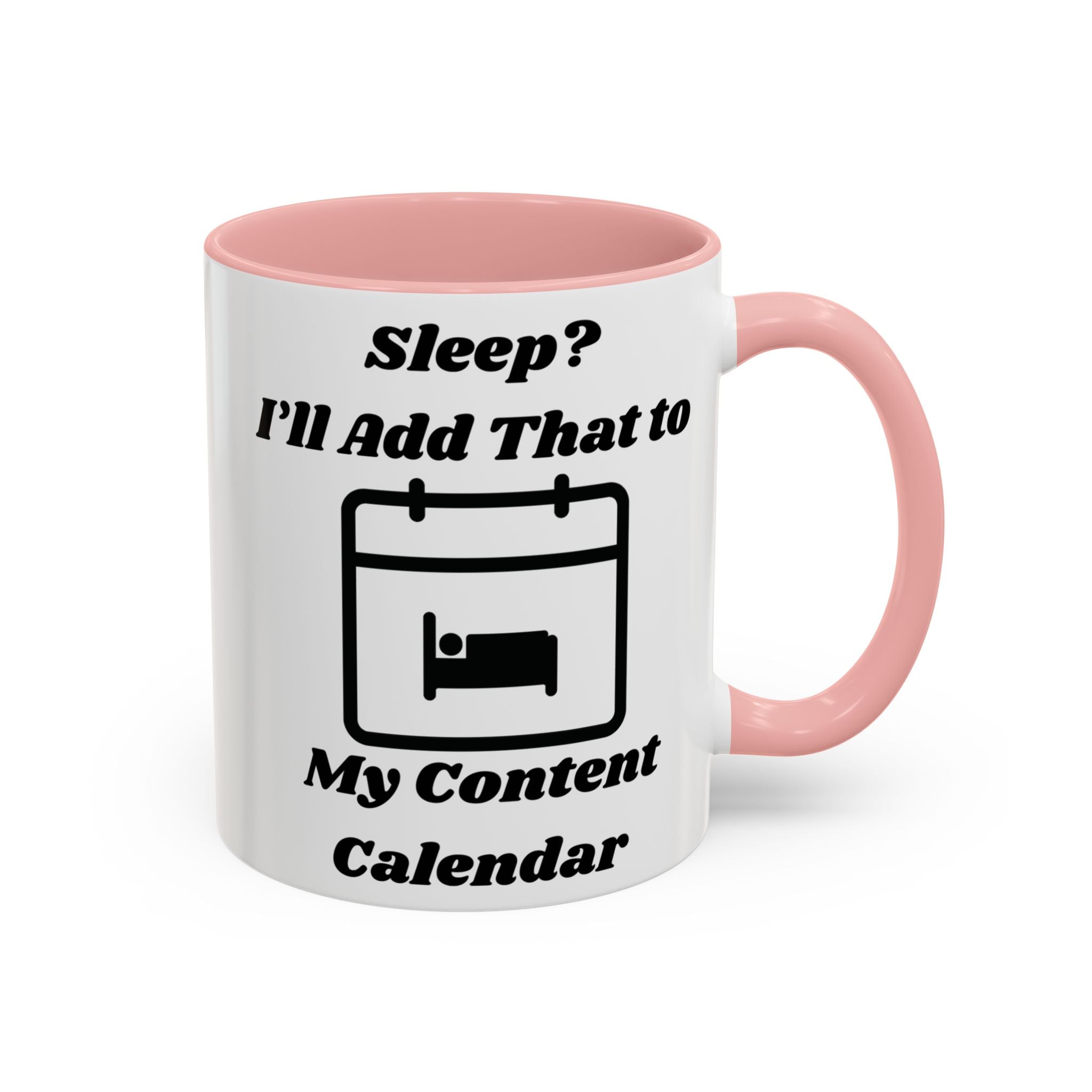 Sleep? I'll Add That to My Content Calendar Accent Coffee Mug (11oz, 15oz)