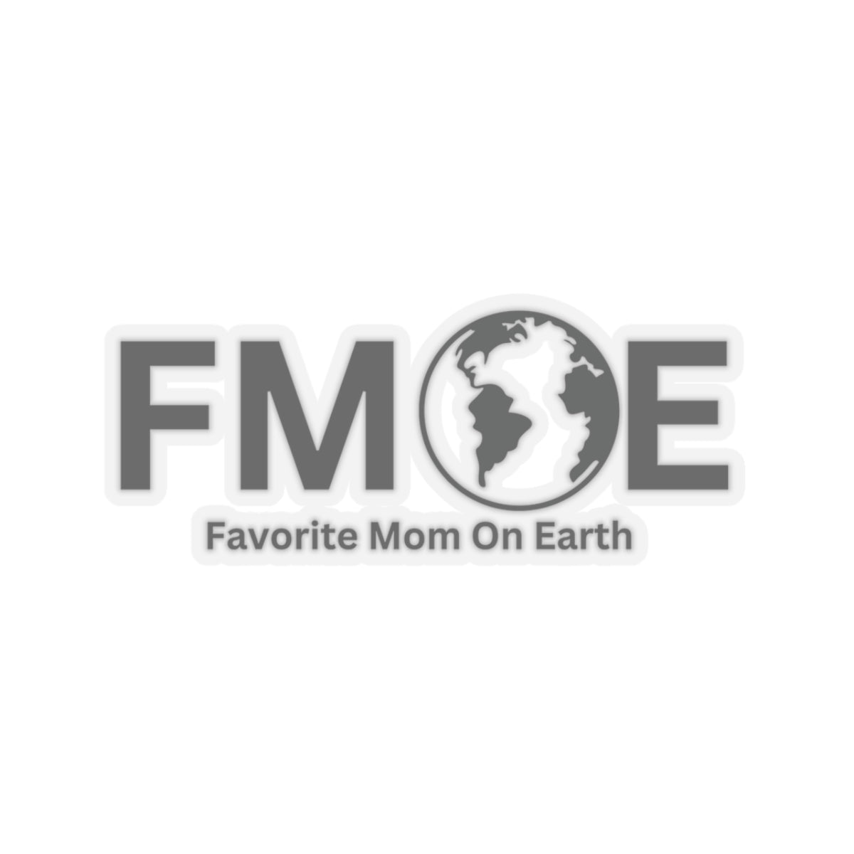 Favorite Mom On Earth (FMOE) Kiss-Cut Stickers - Custom Vinyl Stickers for Creative Decor