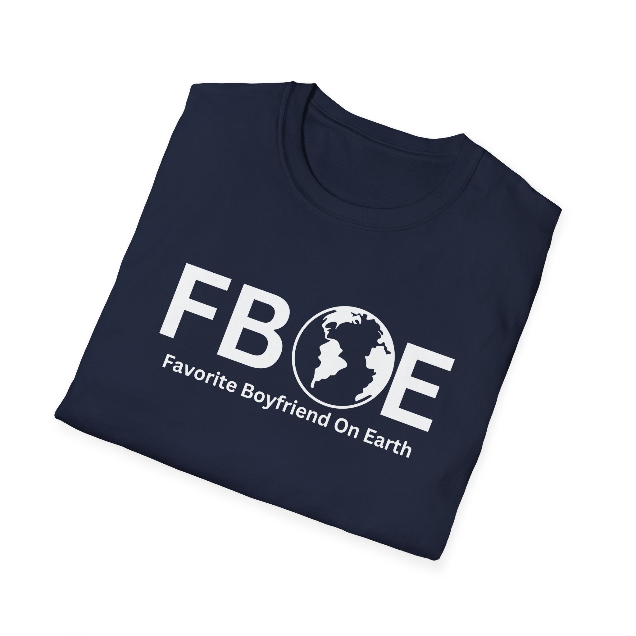 Favorite Boyfriend On Earth (FBOE) T-Shirt – Unisex Soft-Style Tee