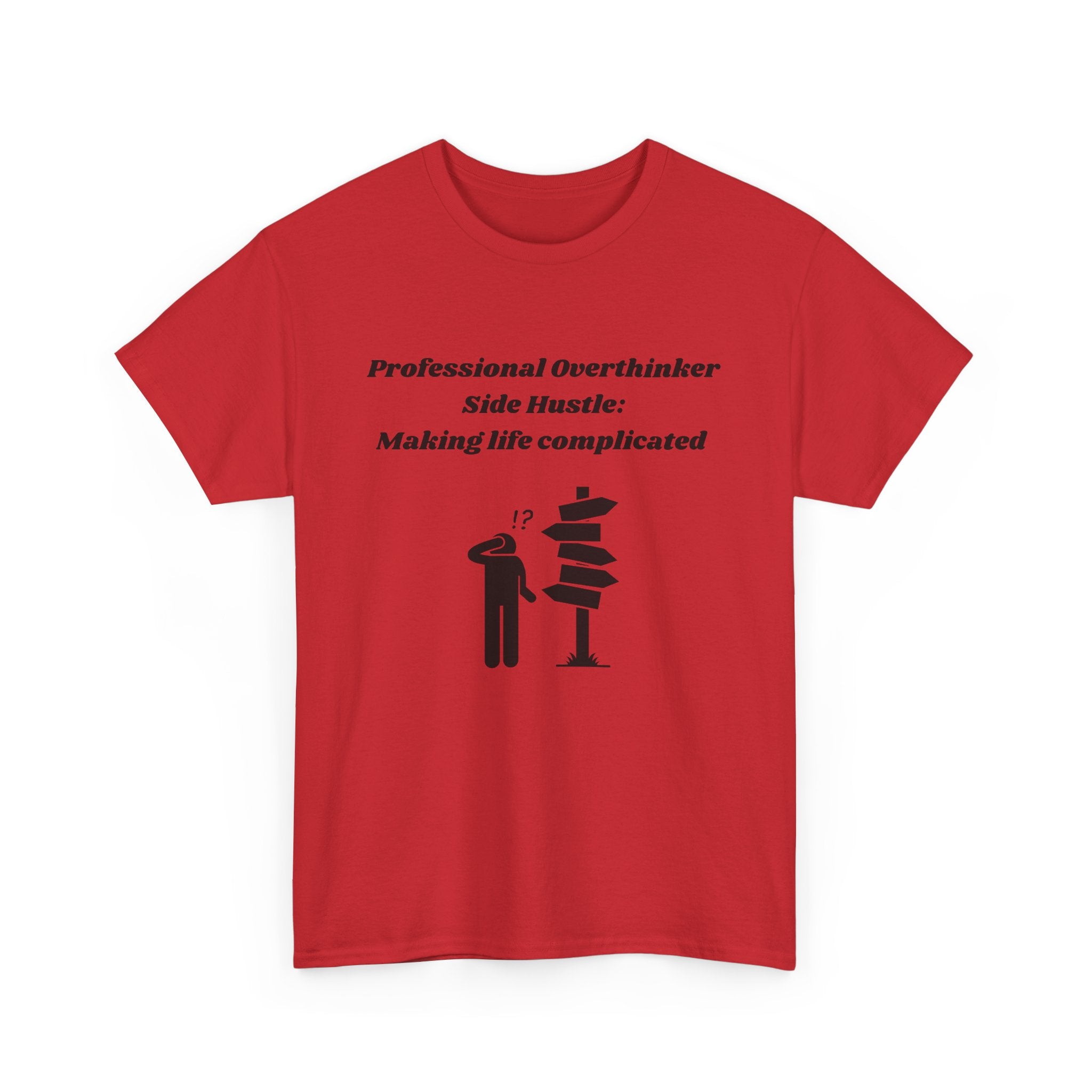 Professional Overthinker Side Hustle: Making Life Complicated - Unisex Heavy Cotton Tee