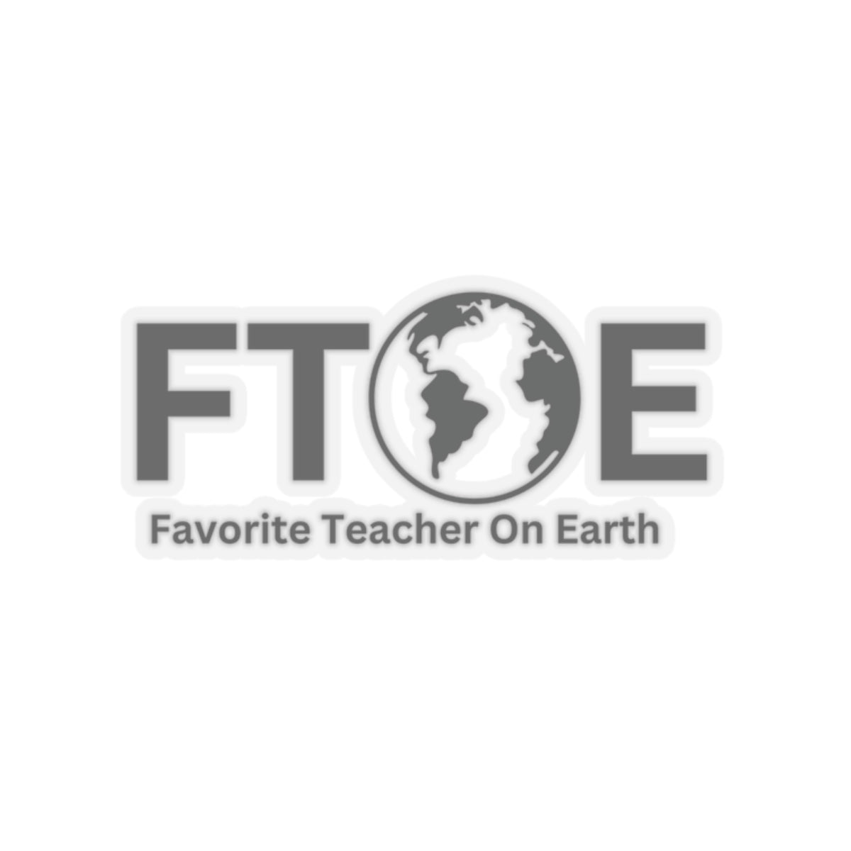 Favorite Teacher On Earth (FTOE) Kiss-Cut Stickers - Custom Vinyl Stickers for Creative Decor