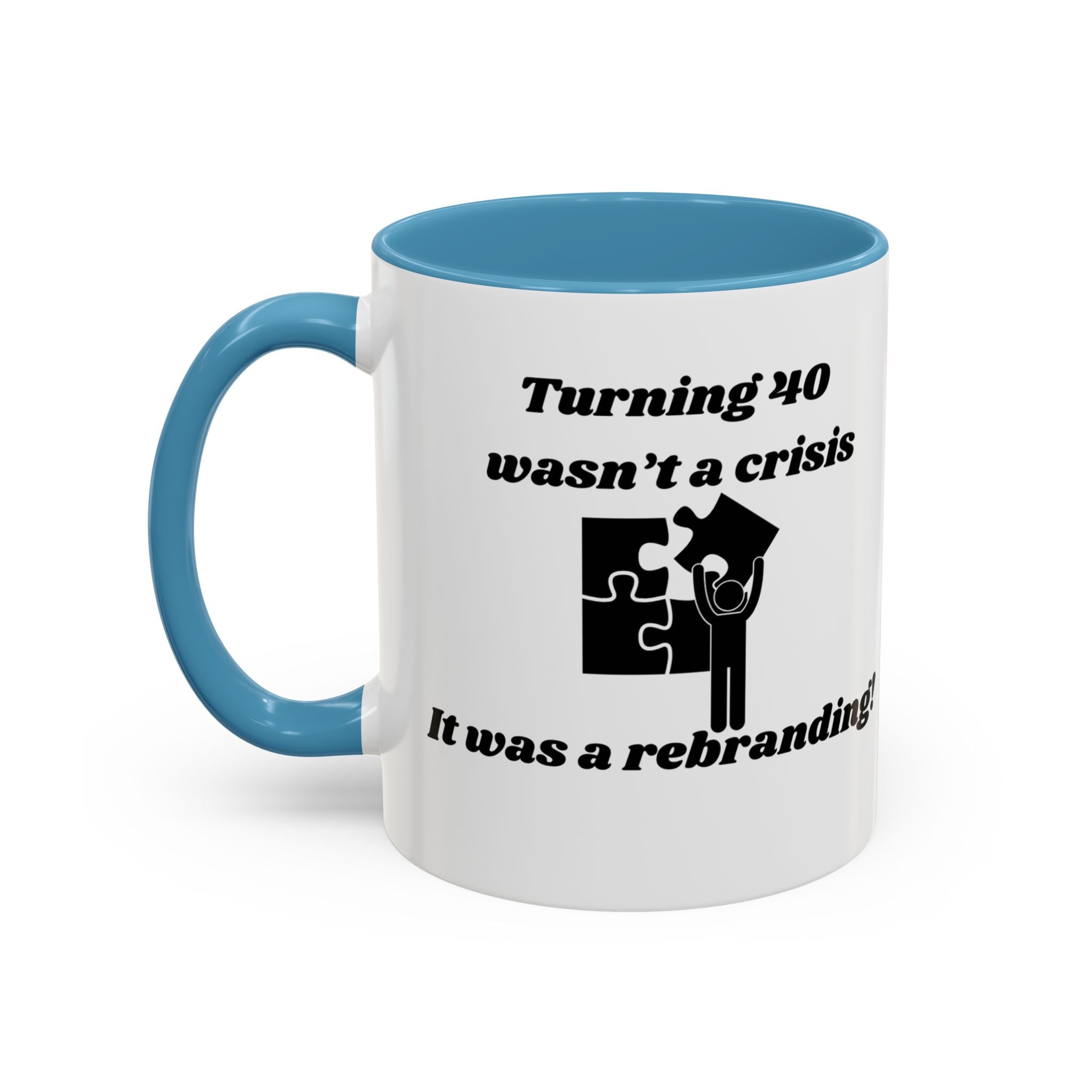 Turning 40 Wasn't a Crisis – It Was a Rebranding Accent Coffee Mug (11oz, 15oz)