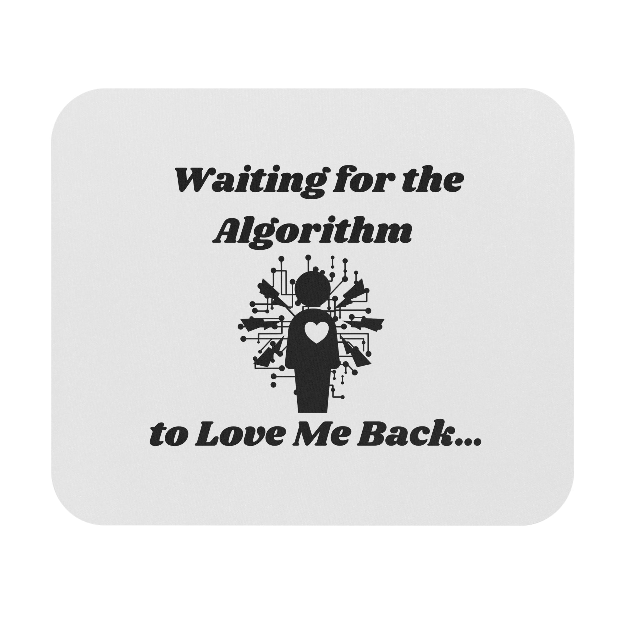 Waiting for the Algorithm to Love Me Back Rectangle Mouse Pad