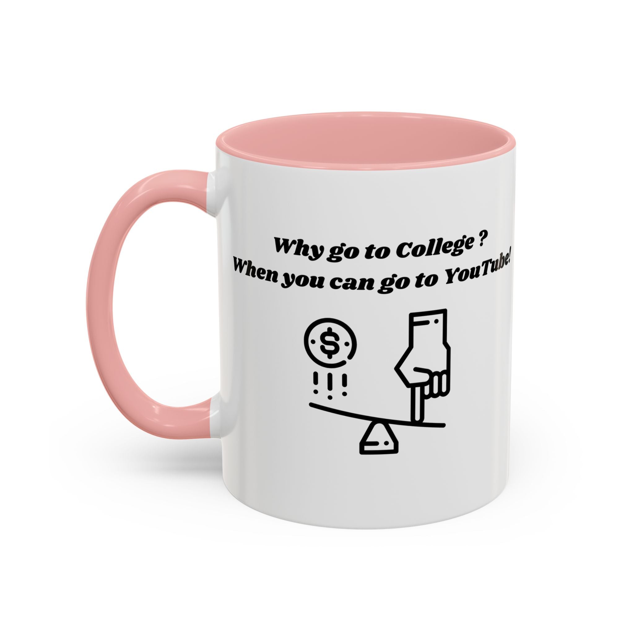 Why Go to College? When You Can Go to YouTube! Accent Coffee Mug (11oz, 15oz)
