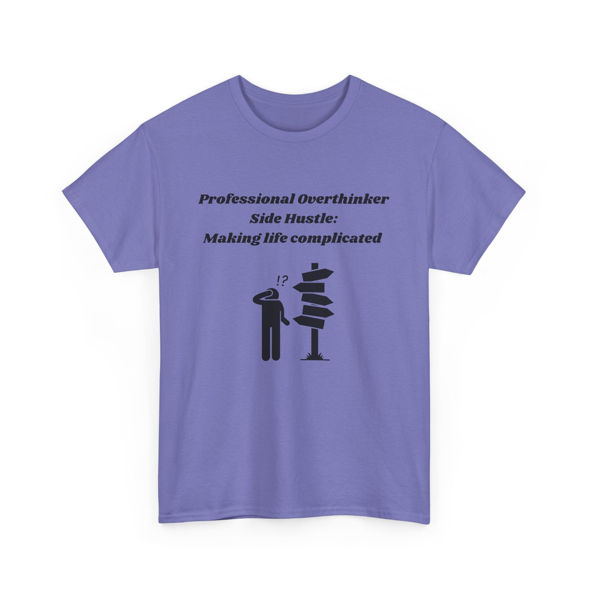Professional Overthinker Side Hustle: Making Life Complicated - Unisex Heavy Cotton Tee