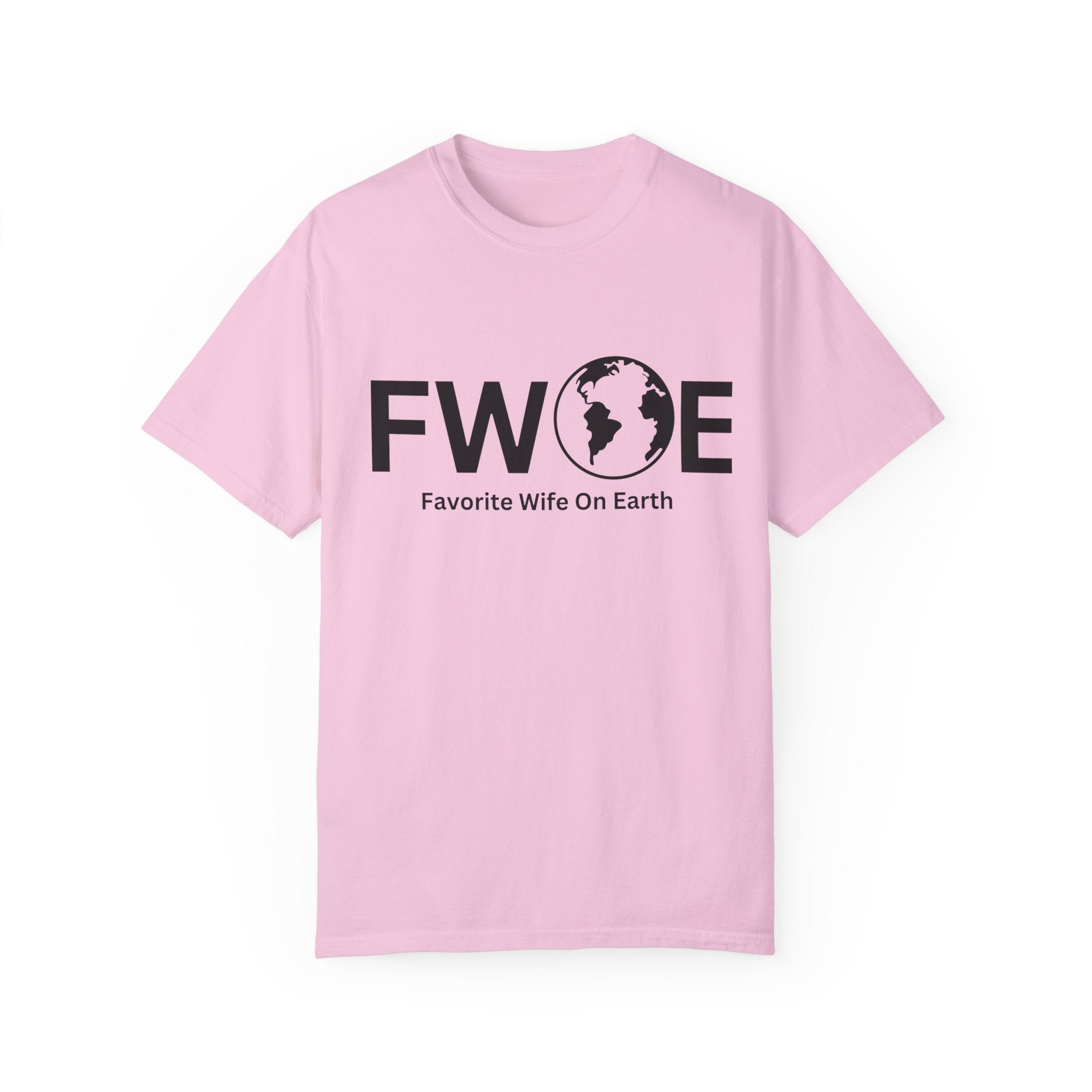 Favorite Wife On Earth (FWOE) - Comfort Colors Garment-Dyed T-Shirt