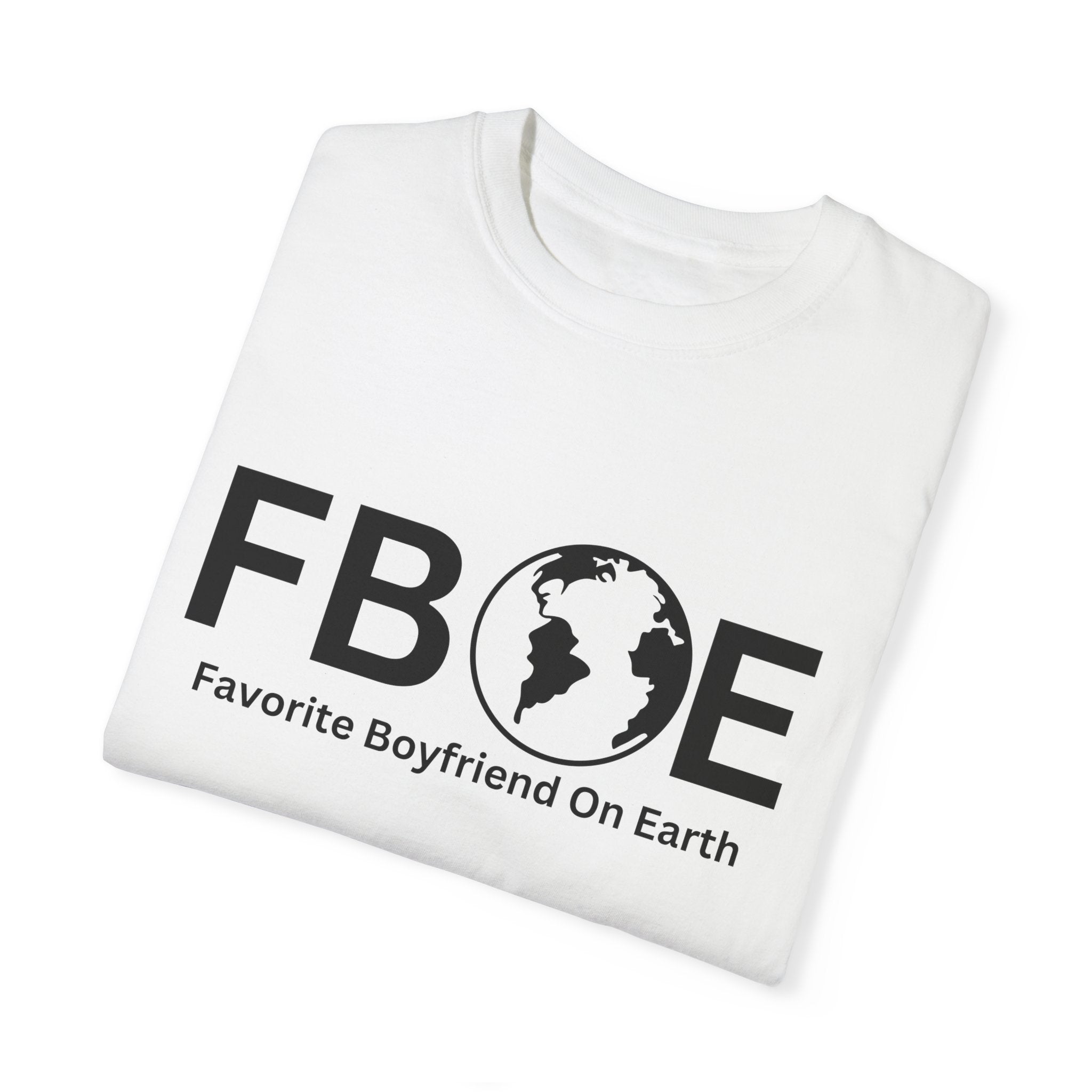 Favorite Boyfriend On Earth (FBOE) Customizable Garment-Dyed T-Shirt – Soft-Washed Comfort Colors 1717