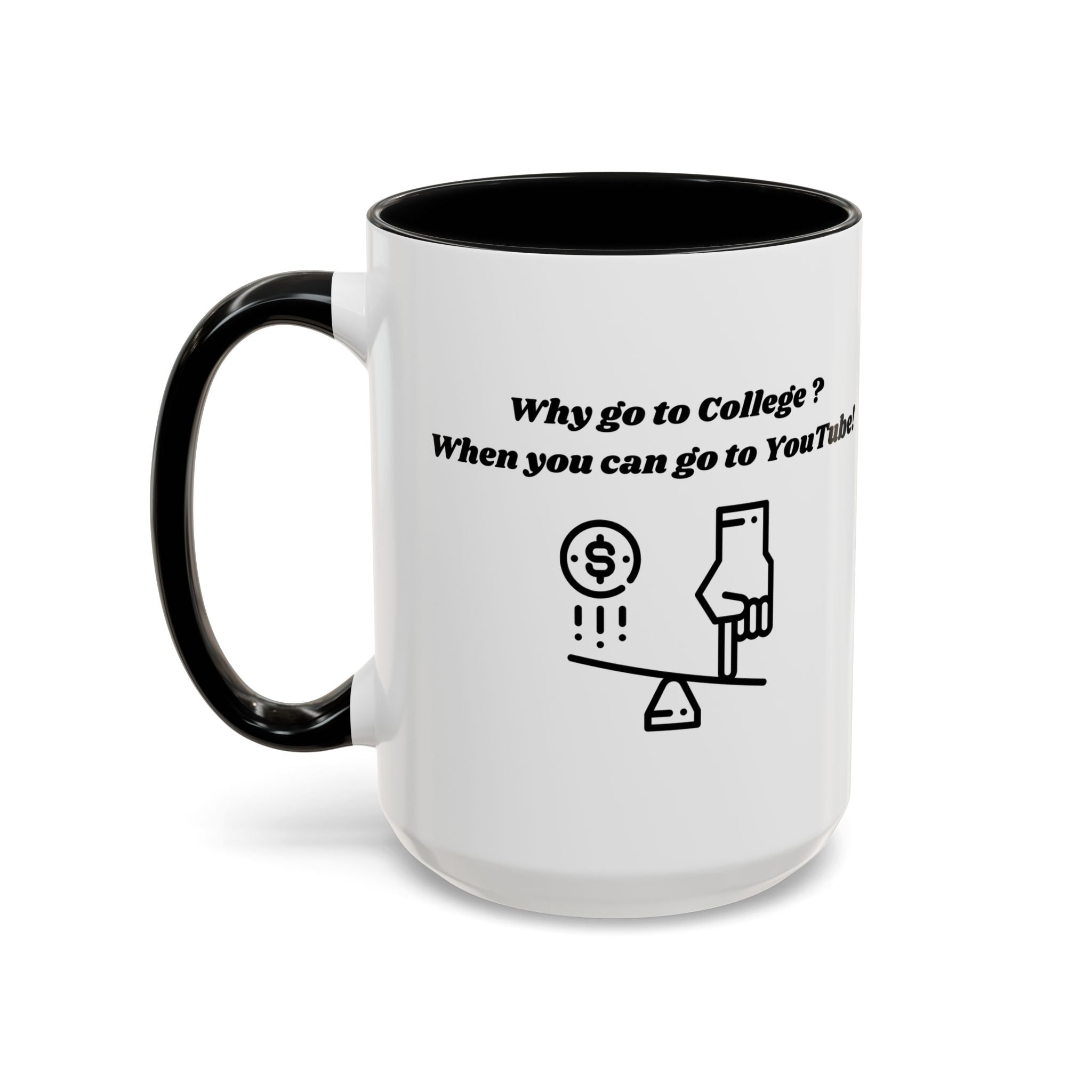Why Go to College? When You Can Go to YouTube! Accent Coffee Mug (11oz, 15oz)