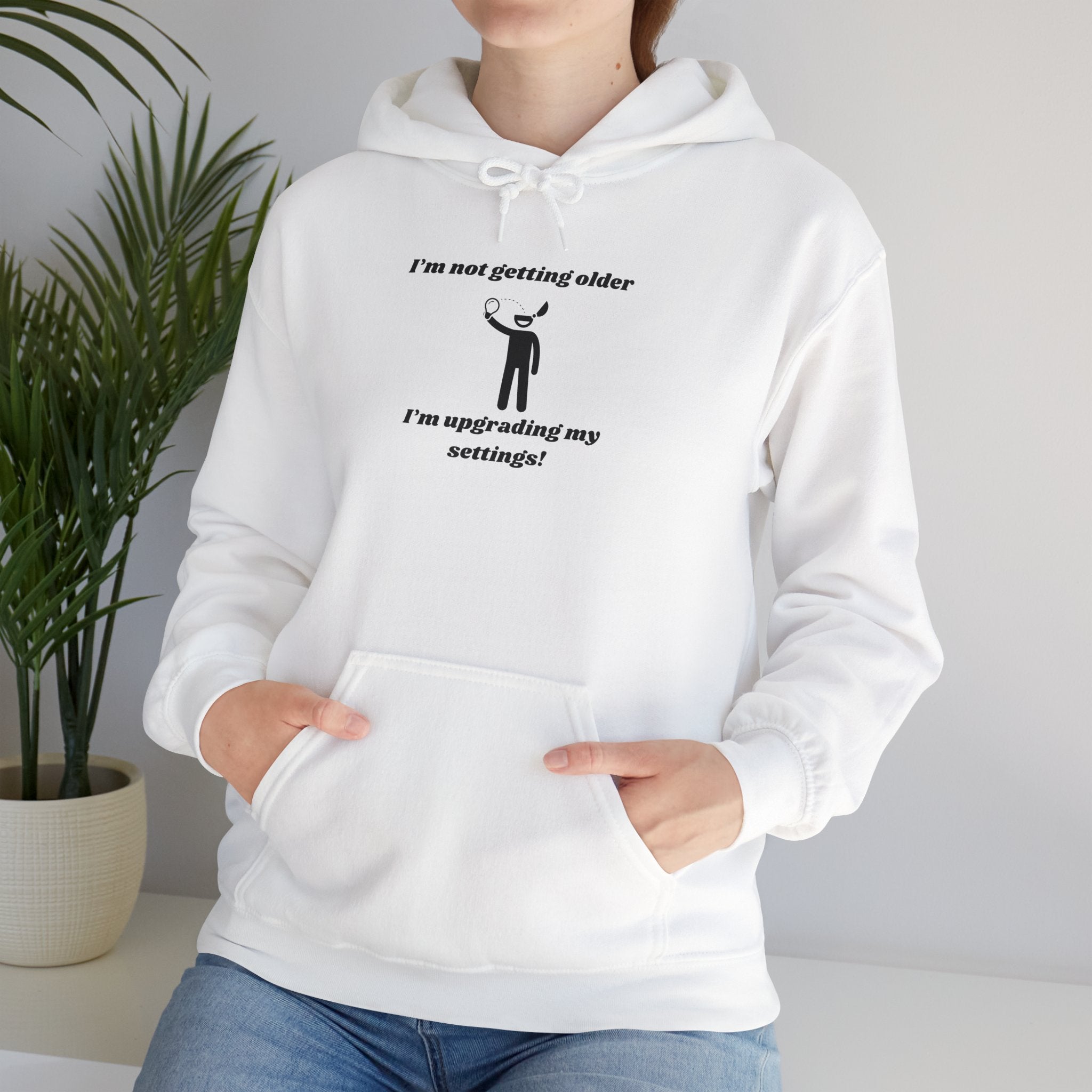 I'm Not Getting Older, I'm Upgrading My Settings! Hoodie – Unisex Heavy Blend™ Pullover