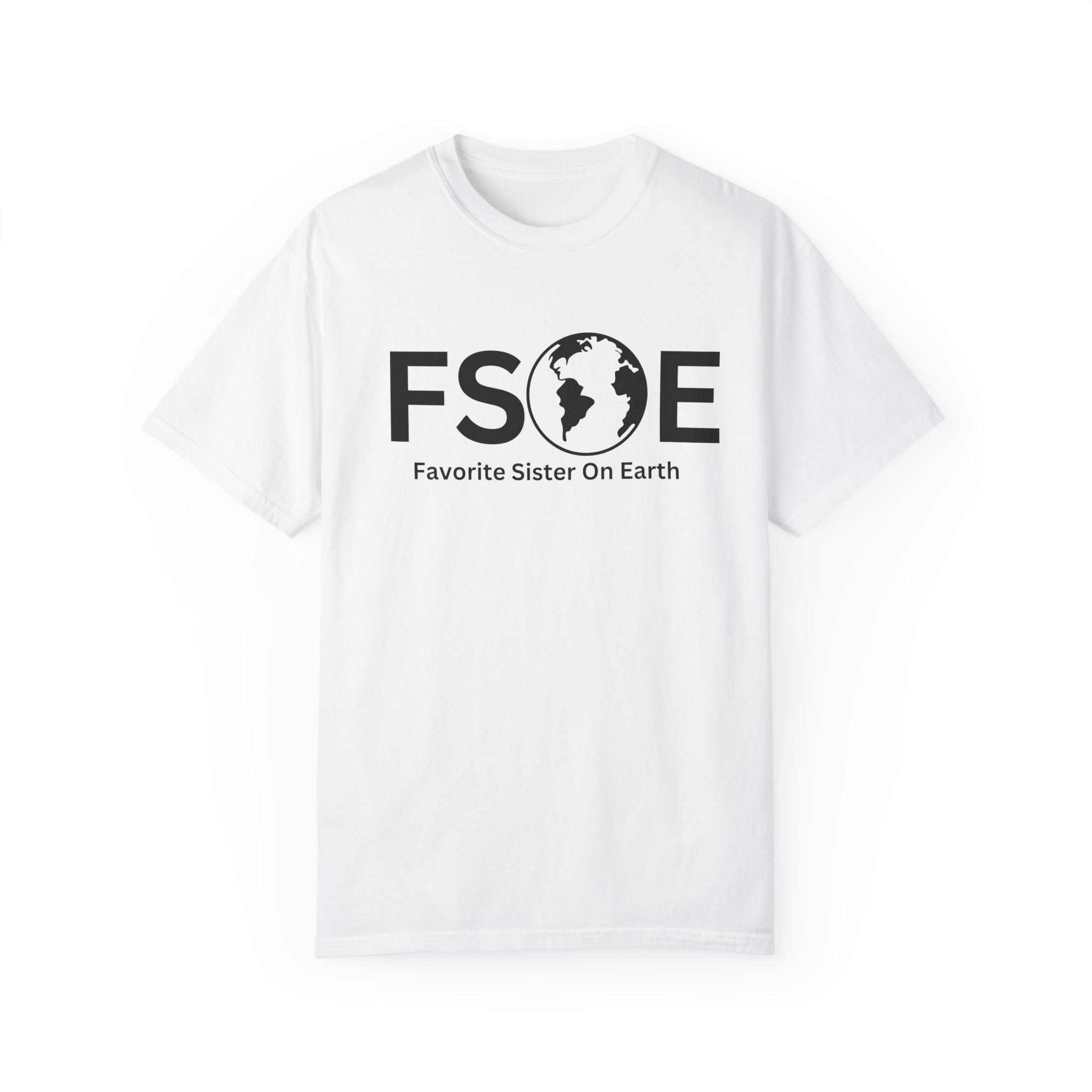 Favorite Sister On Earth (FSOE) - Comfort Colors 1717 Garment-Dyed T-Shirt