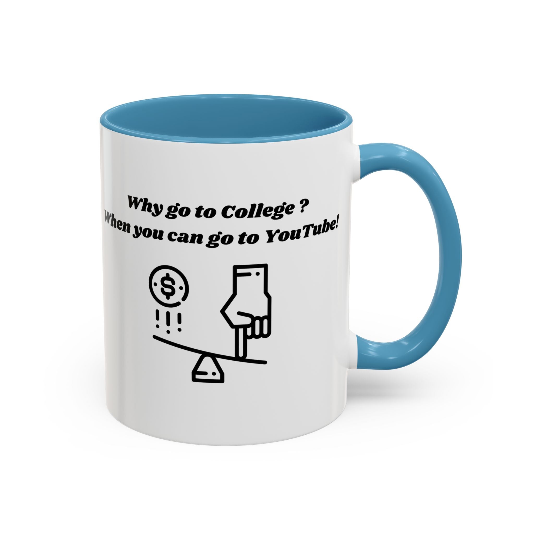 Why Go to College? When You Can Go to YouTube! Accent Coffee Mug (11oz, 15oz)