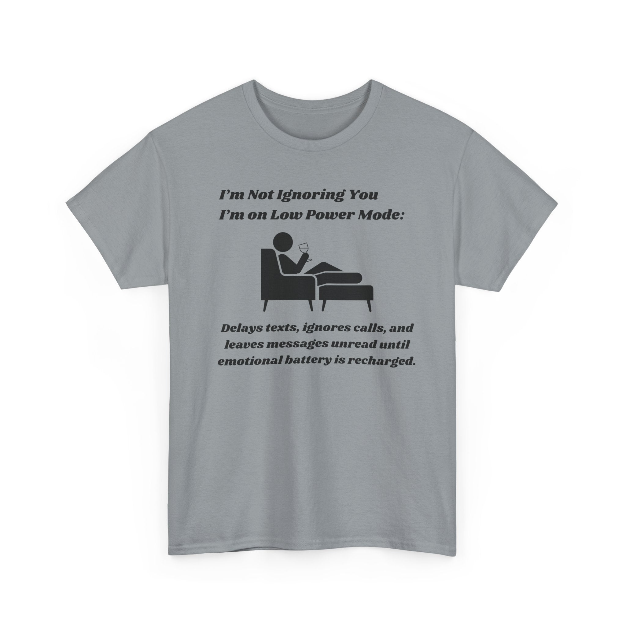 I'm Not Ignoring You, I'm on Low Power Mode T-Shirt - Funny Tech Humor Tee for Men and Women