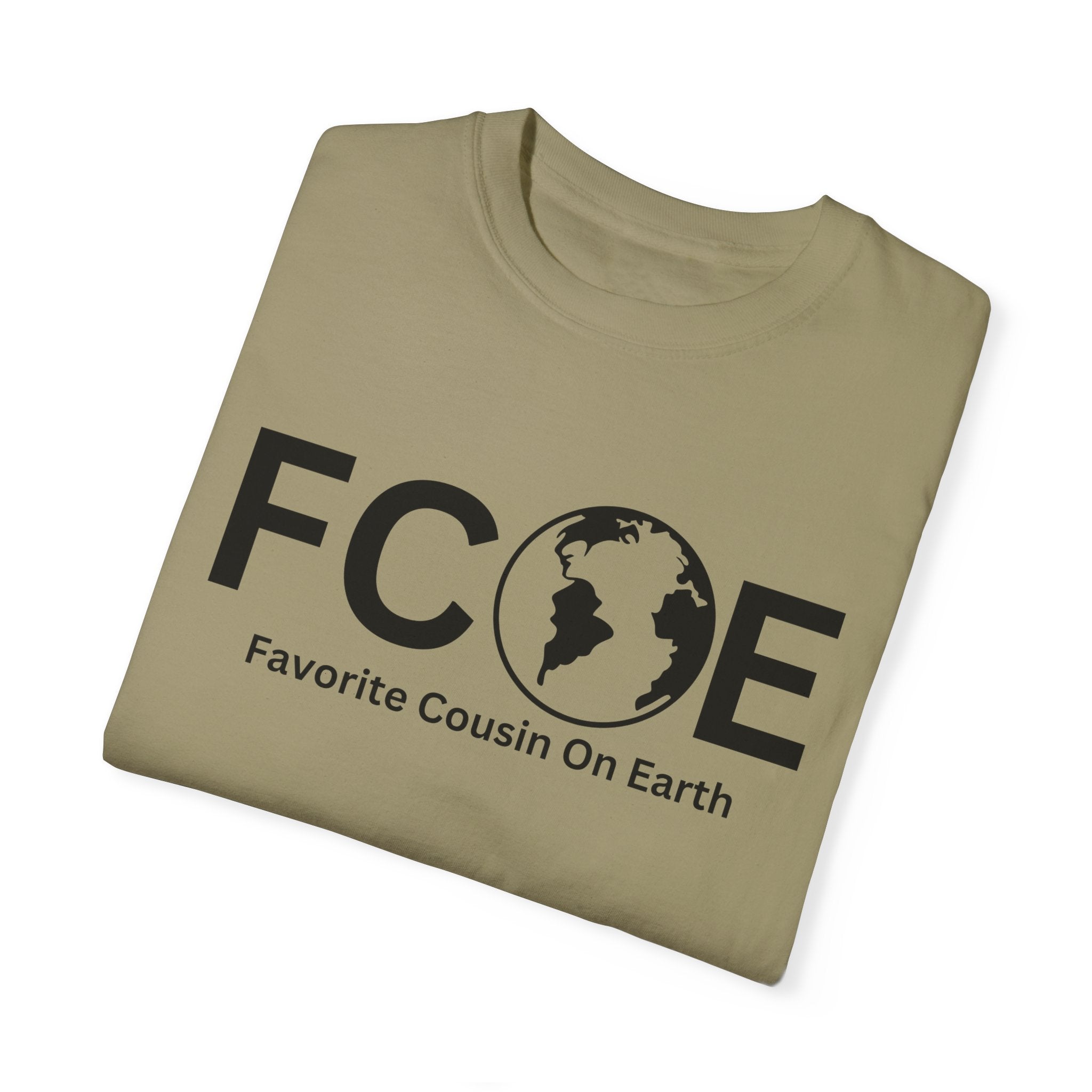 Favorite Cousin On Earth (FCOE) Comfort Colors 1717 Garment-Dyed T-Shirt