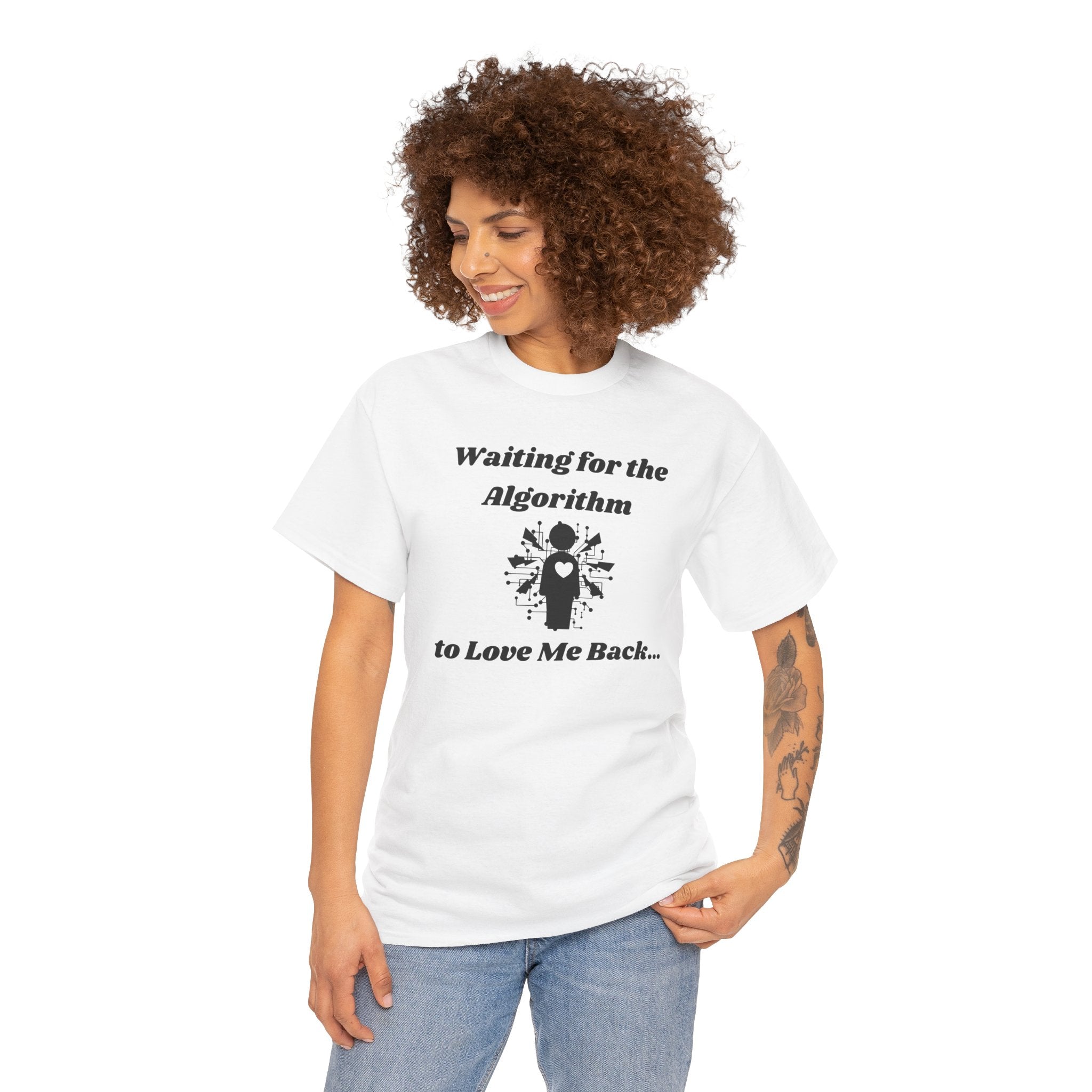 Waiting for the Algorithm to Love Me Back... T-Shirt – Unisex Heavy Cotton Tee